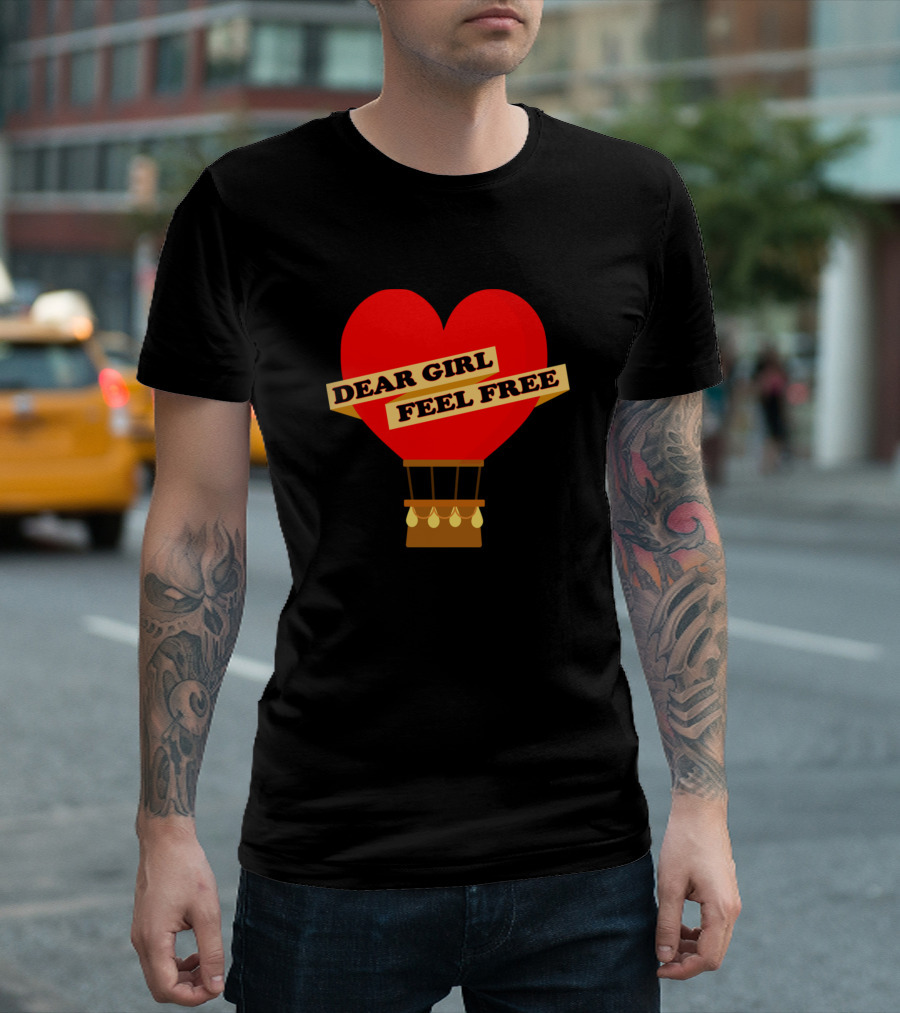 Dear Girl Feel Free Heart Hot Air Balloon T-Shirt