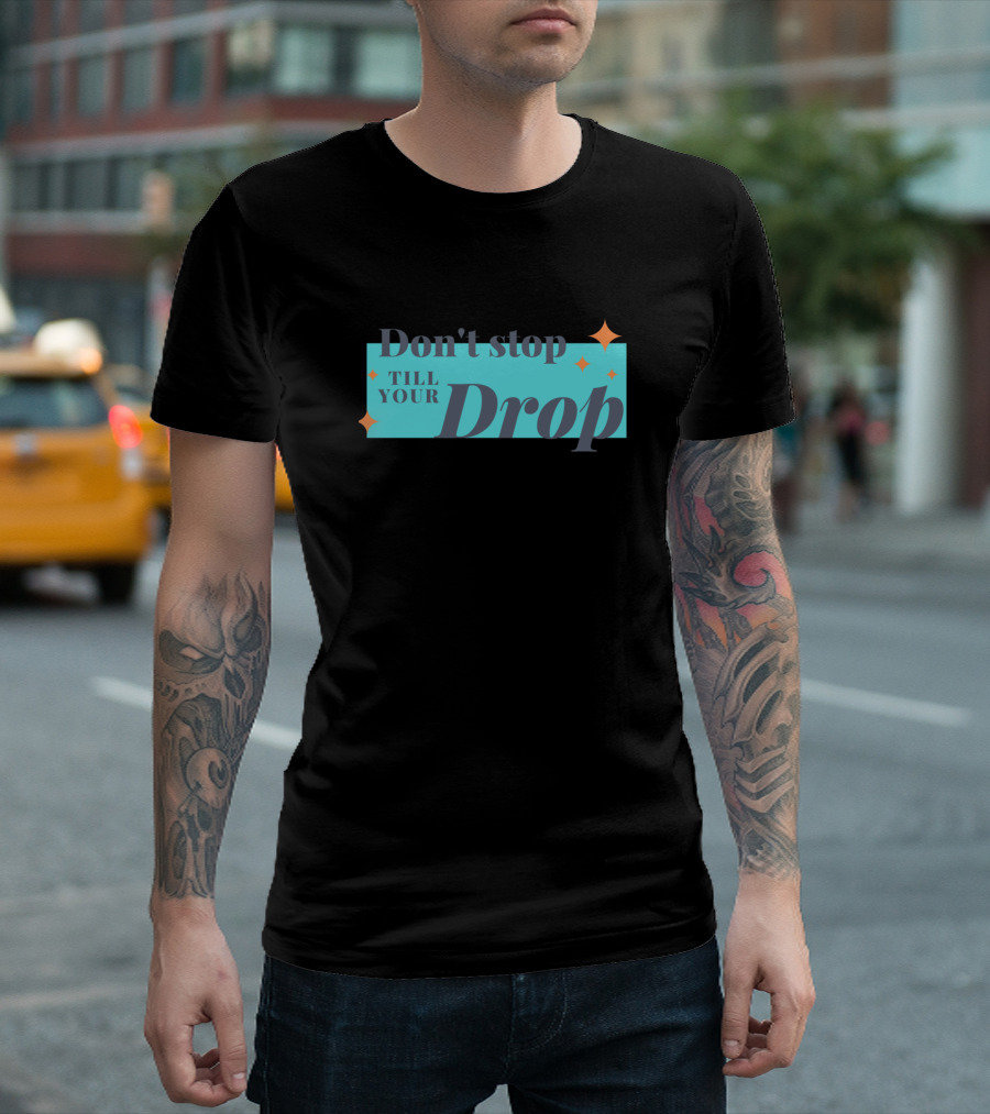 Don't Stop Till Your Drop Sparkle Stars Blue Background T-Shirt