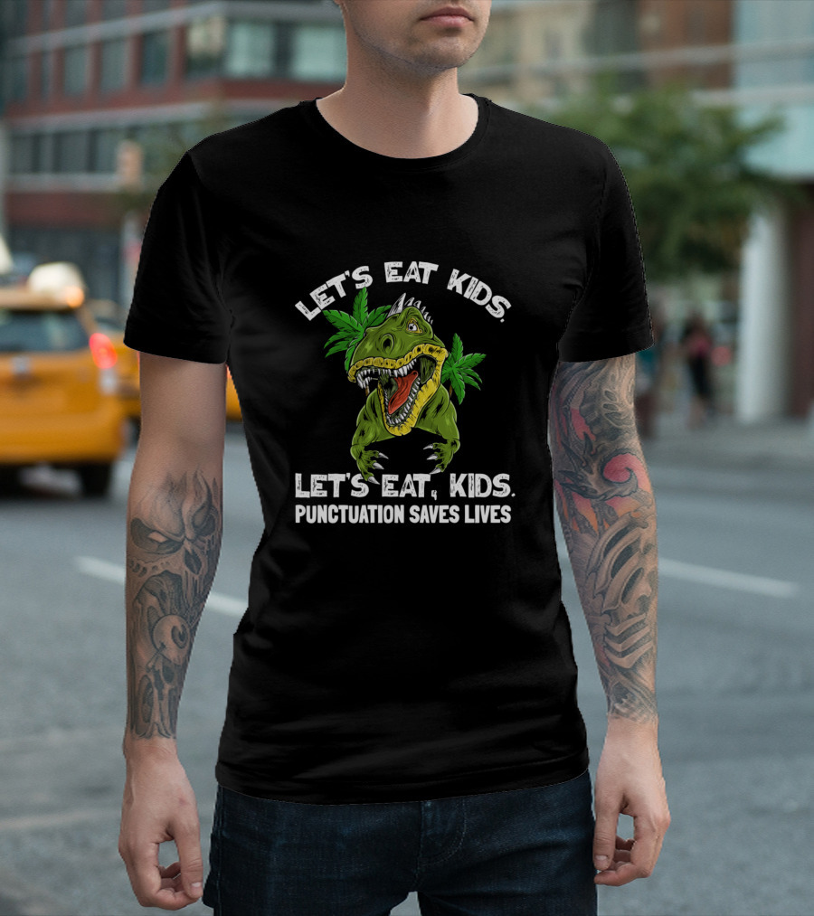Let's Eat Kids Let's Eat, Kids Punctuation Saves Lives Dinosaur Funny Grammar T-Shirt