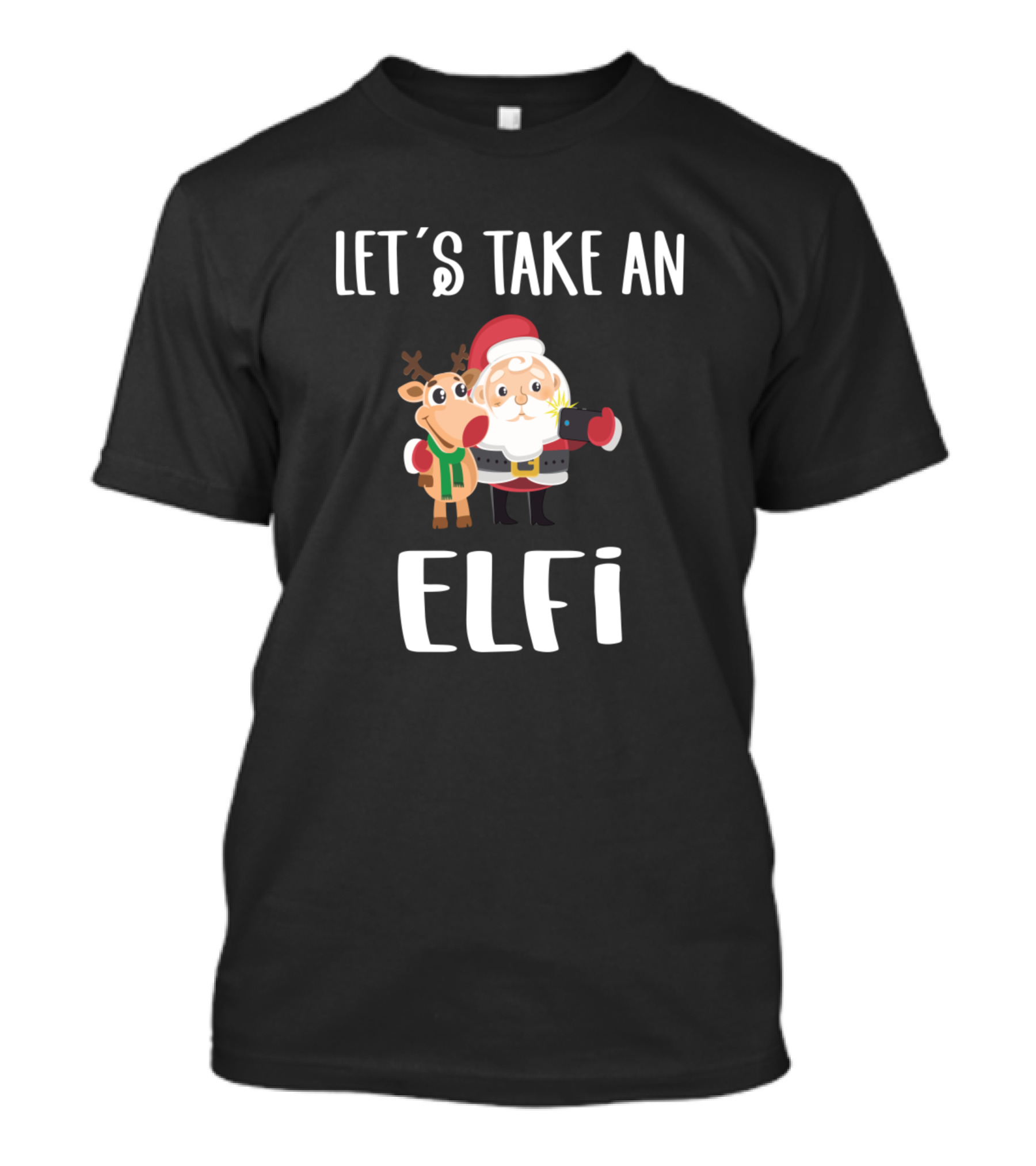 LET'S TAKE AN ELFI Santa Claus Reindeer Selfie Christmas T-Shirt