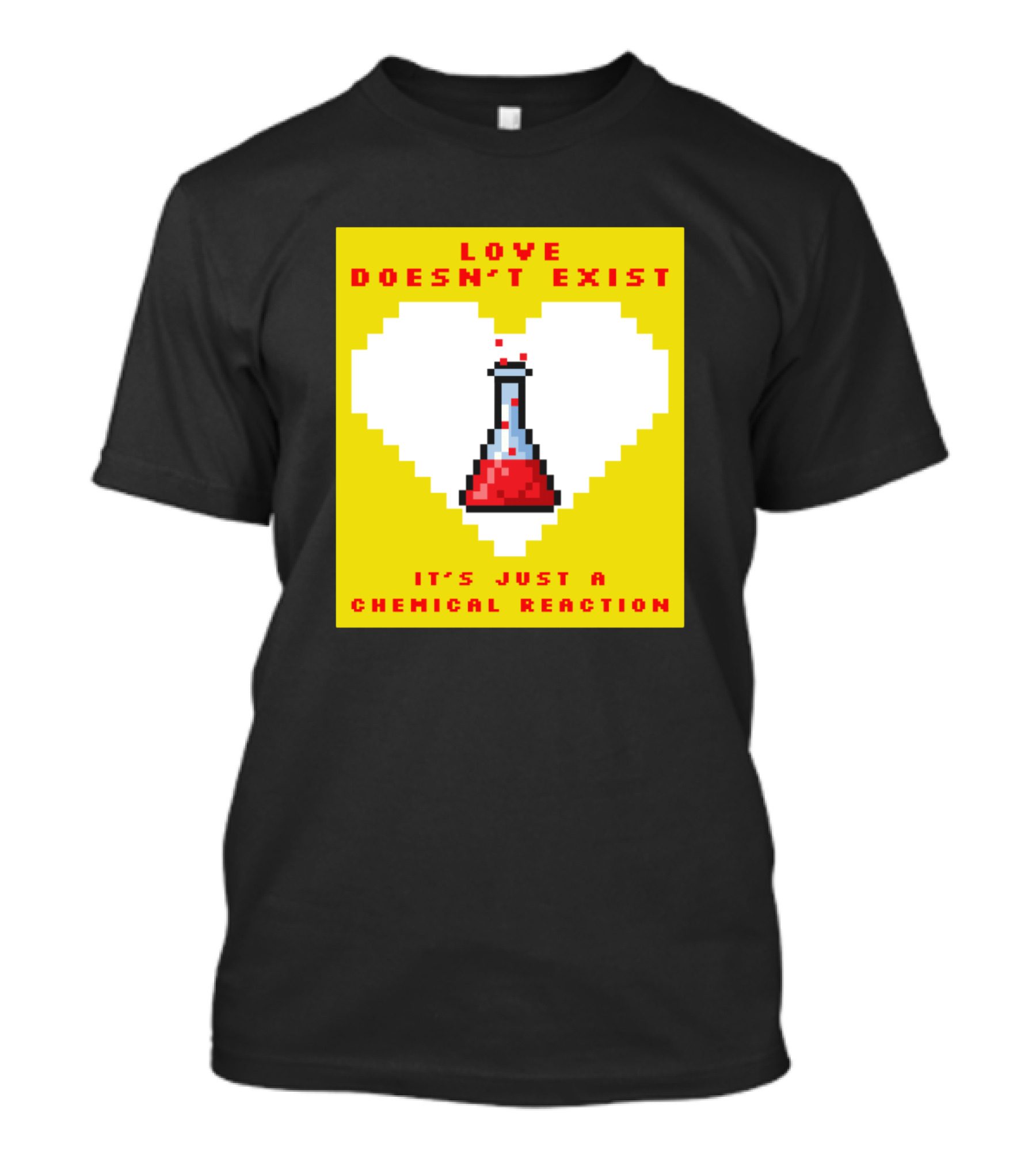 Love Doesn’t Exist It’s Just A Chemical Reaction Pixel Heart Flask T-Shirt