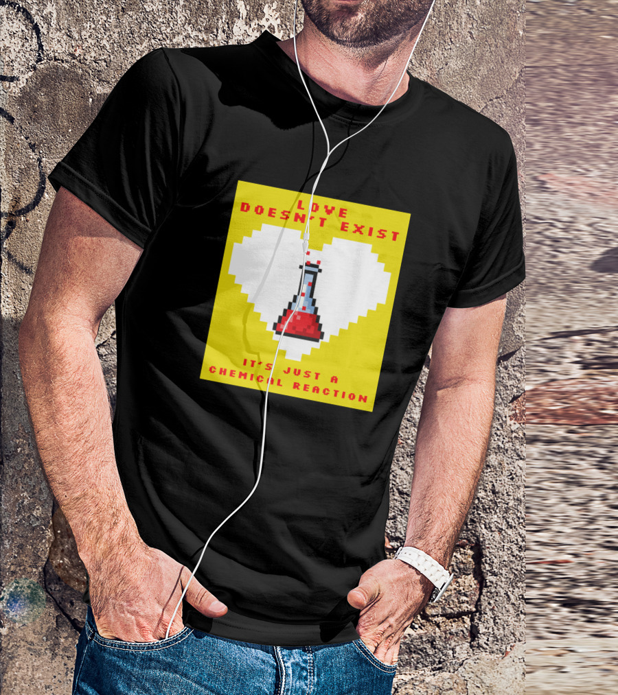 Love Doesn’t Exist It’s Just A Chemical Reaction Pixel Heart Flask T-Shirt