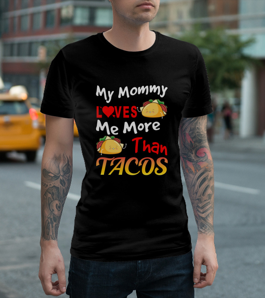 My Mommy Loves Me More Than Tacos with Cute Taco Characters T-Shirt