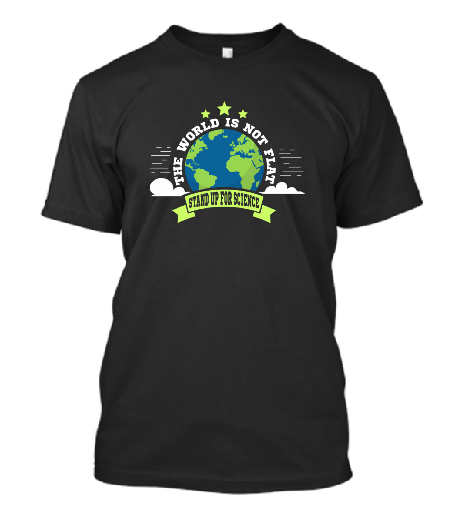 The World Is Not Flat Stand Up For Science Earth Advocacy T-Shirt