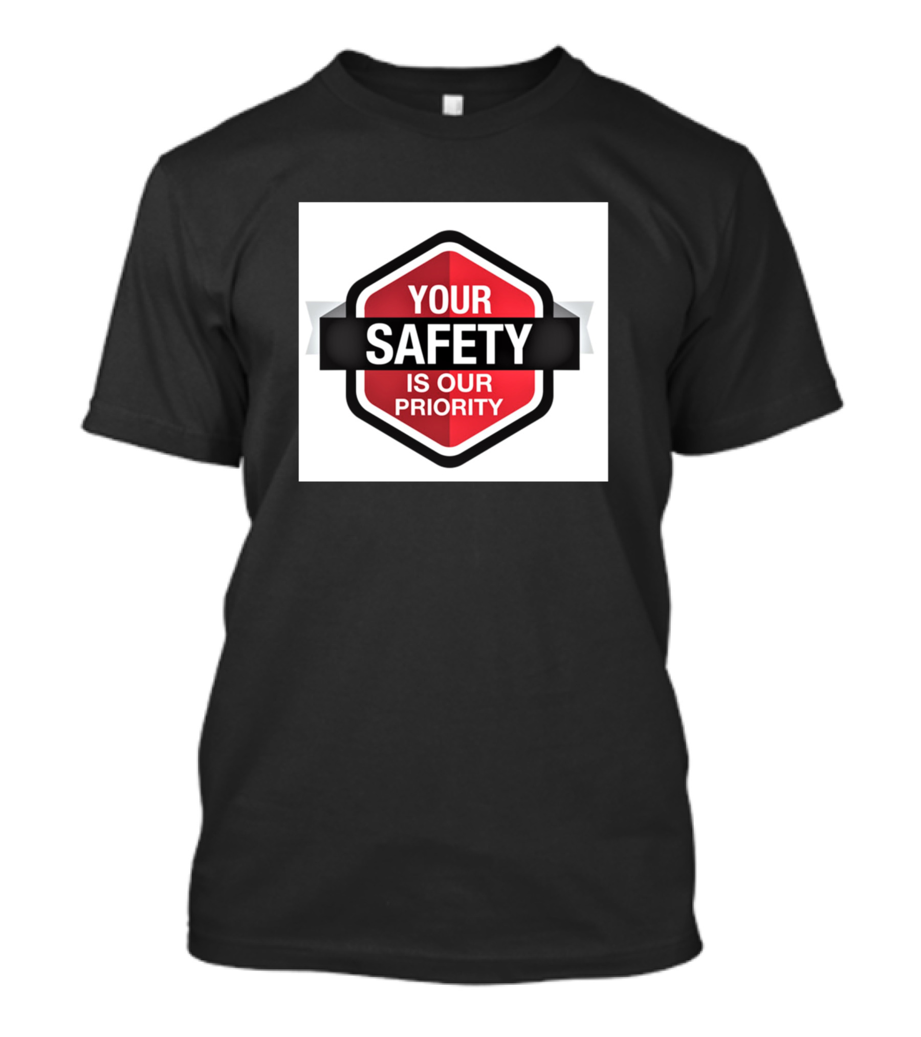 Your Safety Is Our Priority Badge T-Shirt