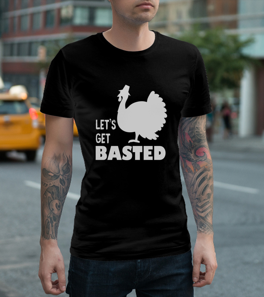 Let's Get Basted Turkey T-Shirt