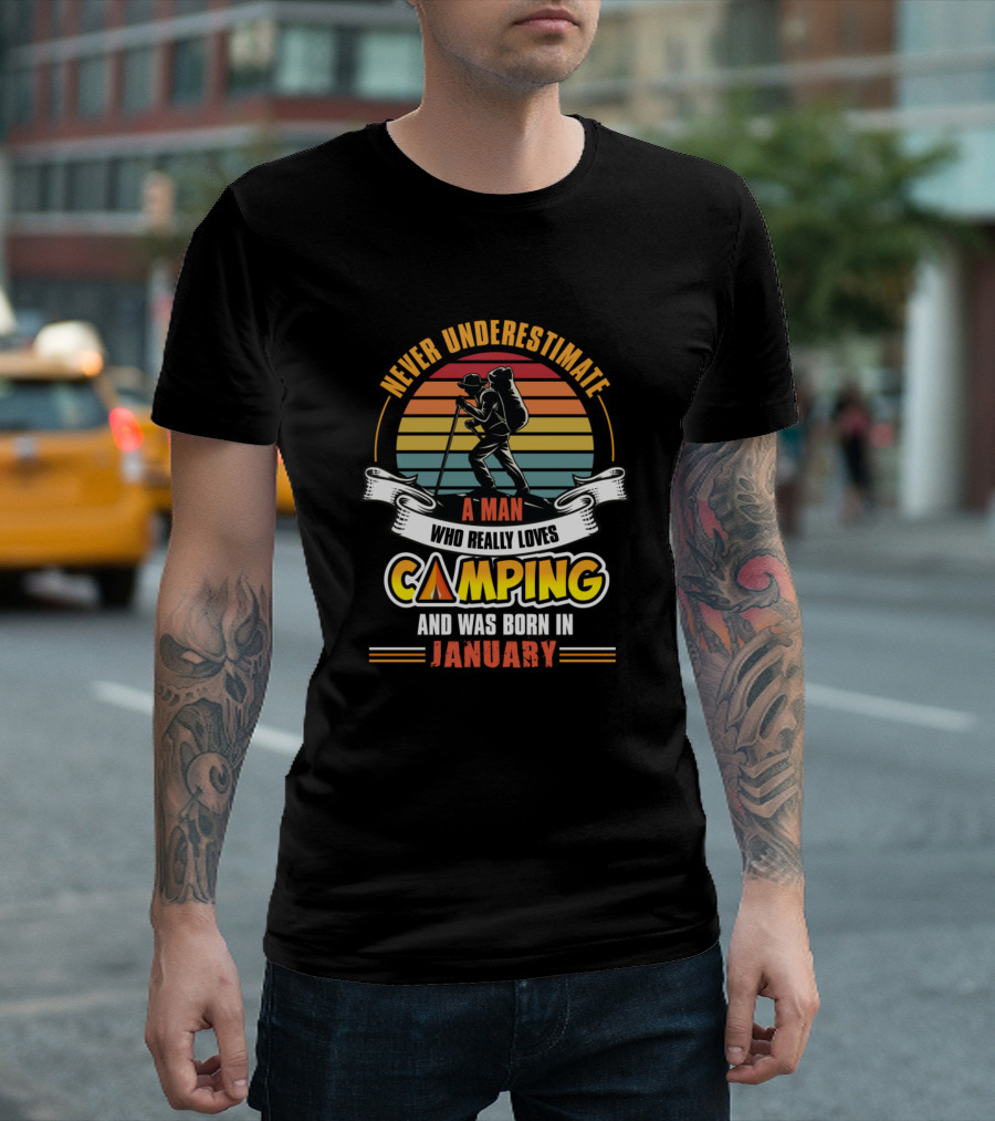 Never Underestimate A Man Who Really Loves Camping And Was Born In January T-Shirt