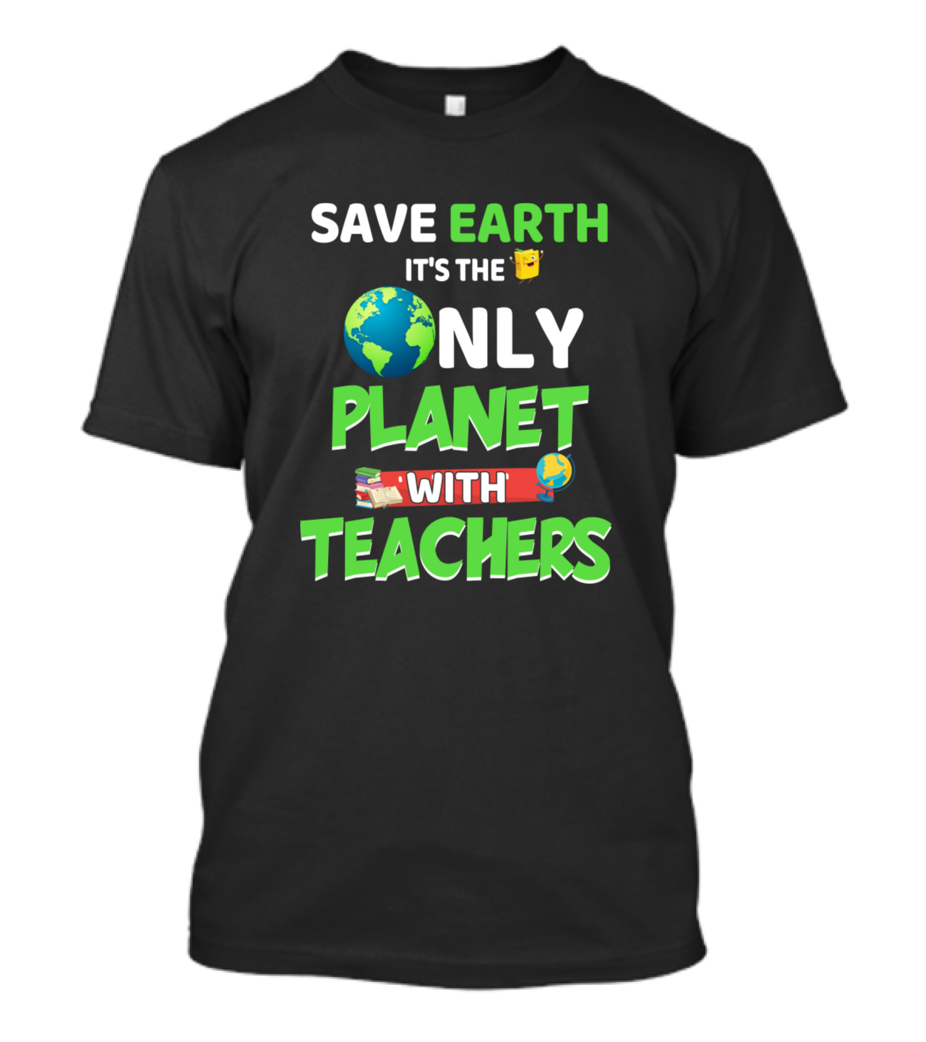 Save Earth It's The Only Planet With Teachers T-Shirt