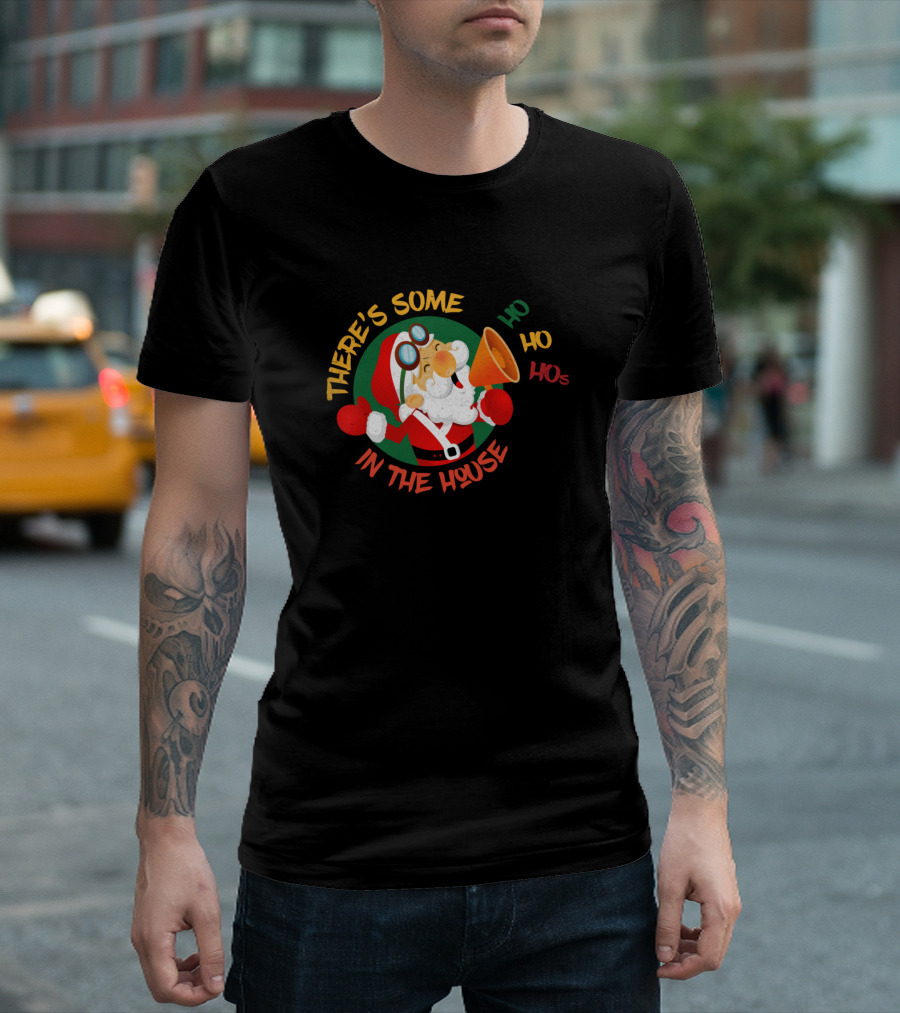 There’s Some Ho Ho Hos In This House Santa Claus Megaphone Christmas T-Shirt