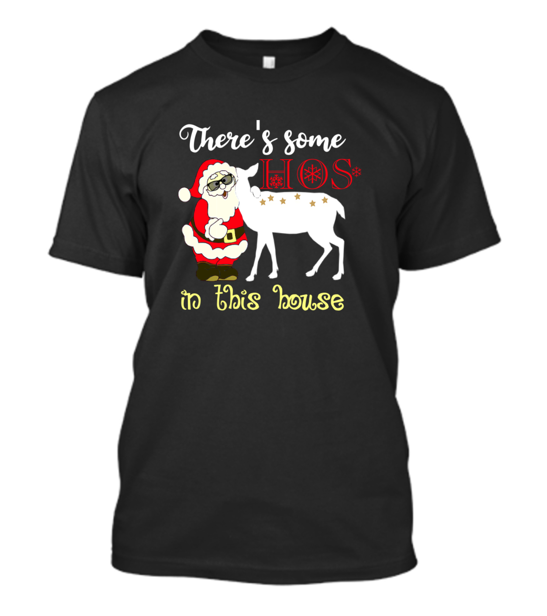 There's Some Hos In This House Santa Reindeer Christmas Fun T-Shirt