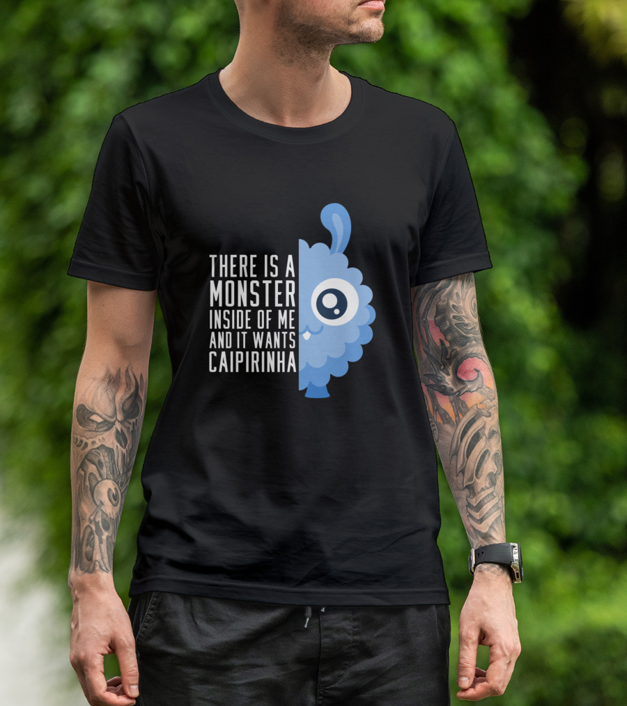 There Is A Monster Inside Of Me And It Wants Caipirinha Cute Monster Lover T-Shirt