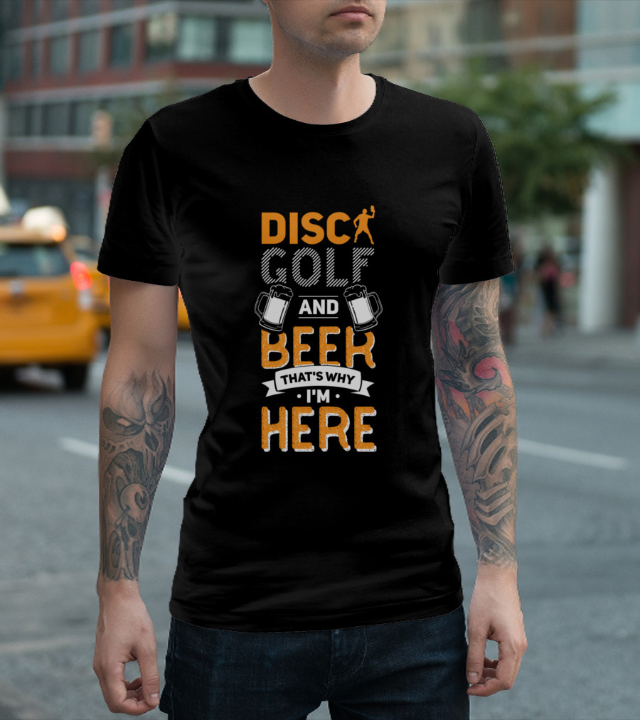 Disc Golf and Beer That's Why I'm Here with Discgolfer Silhouette and Beer Mugs T-Shirt