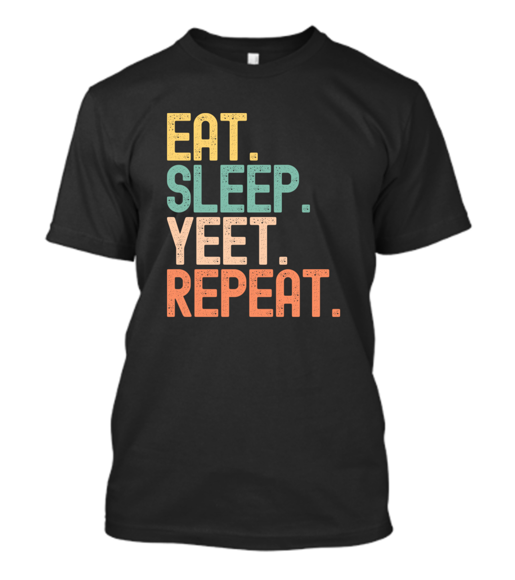 Eat Sleep Yeet Repeat T-Shirt