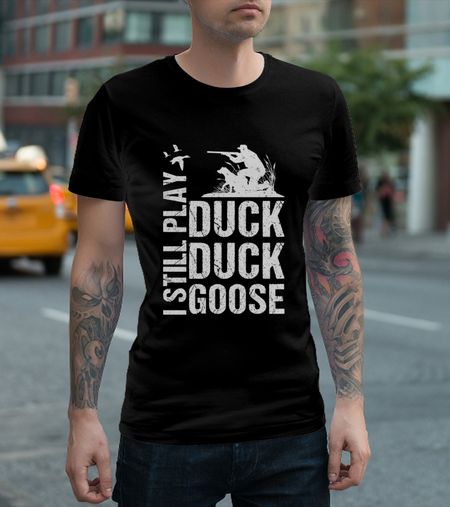 Funny Duck Hunting I Still Play Duck Duck Goose Hunter With Dog And Flying Birds T-Shirt