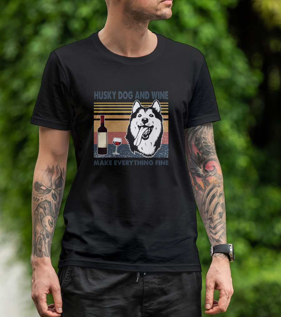 Husky Dog And Wine Make Everything Fine T-Shirt