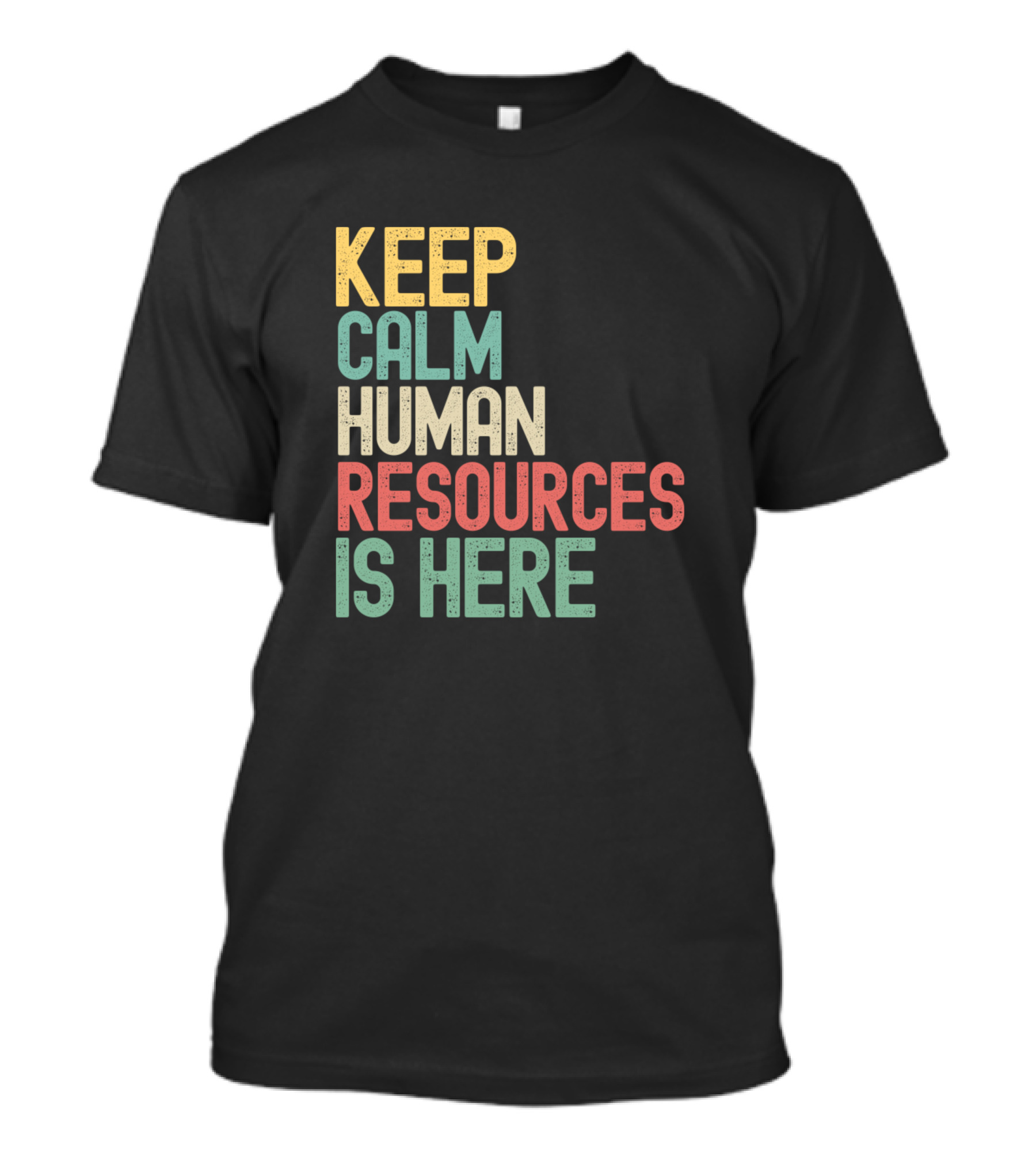Keep Calm Human Resources Is Here T-Shirt