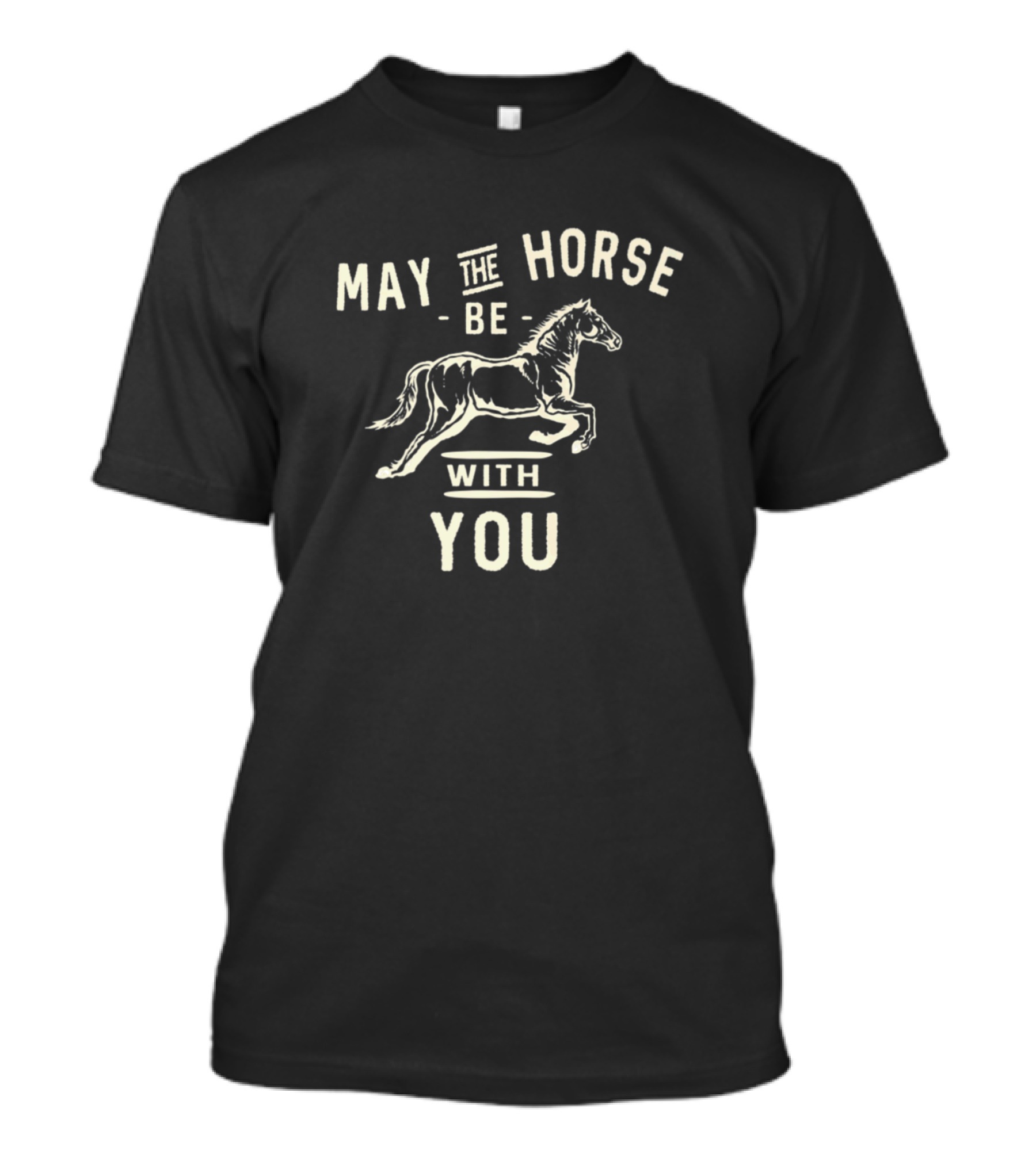 May The Horse Be With You Funny Horselovers Horse Joke T-Shirt