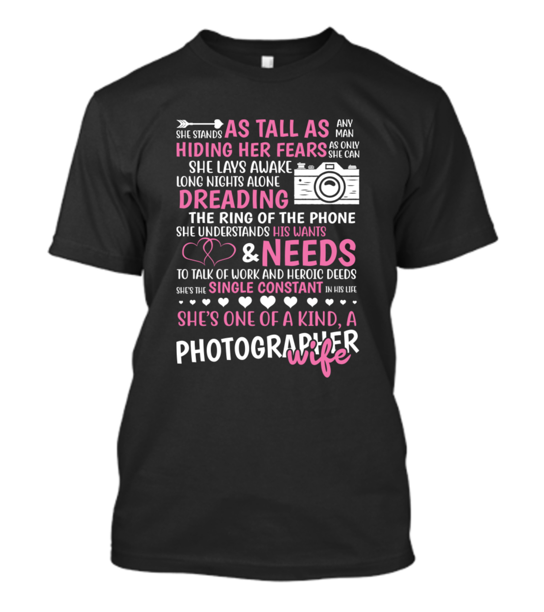 She Stands Tall Hiding Her Fears One Of A Kind Photographer Wife T-Shirt