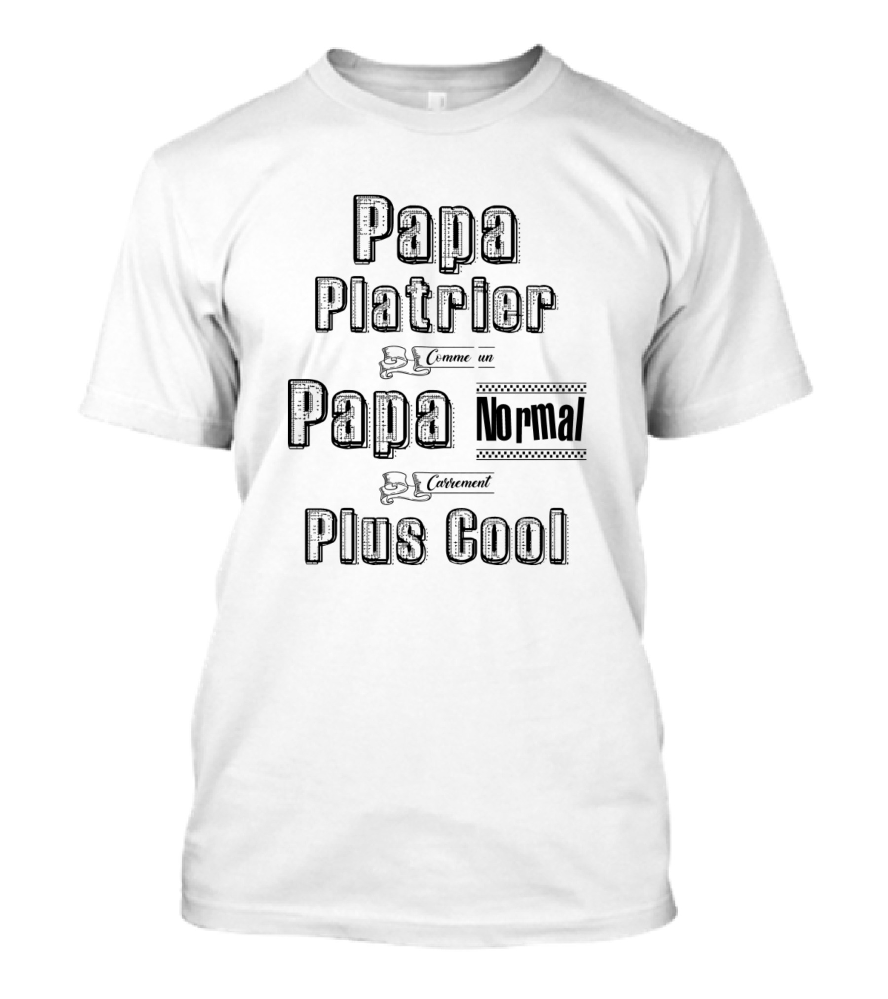 Papa Plâtrier Comme Un Papa Normal Carrément Plus Cool T-Shirt