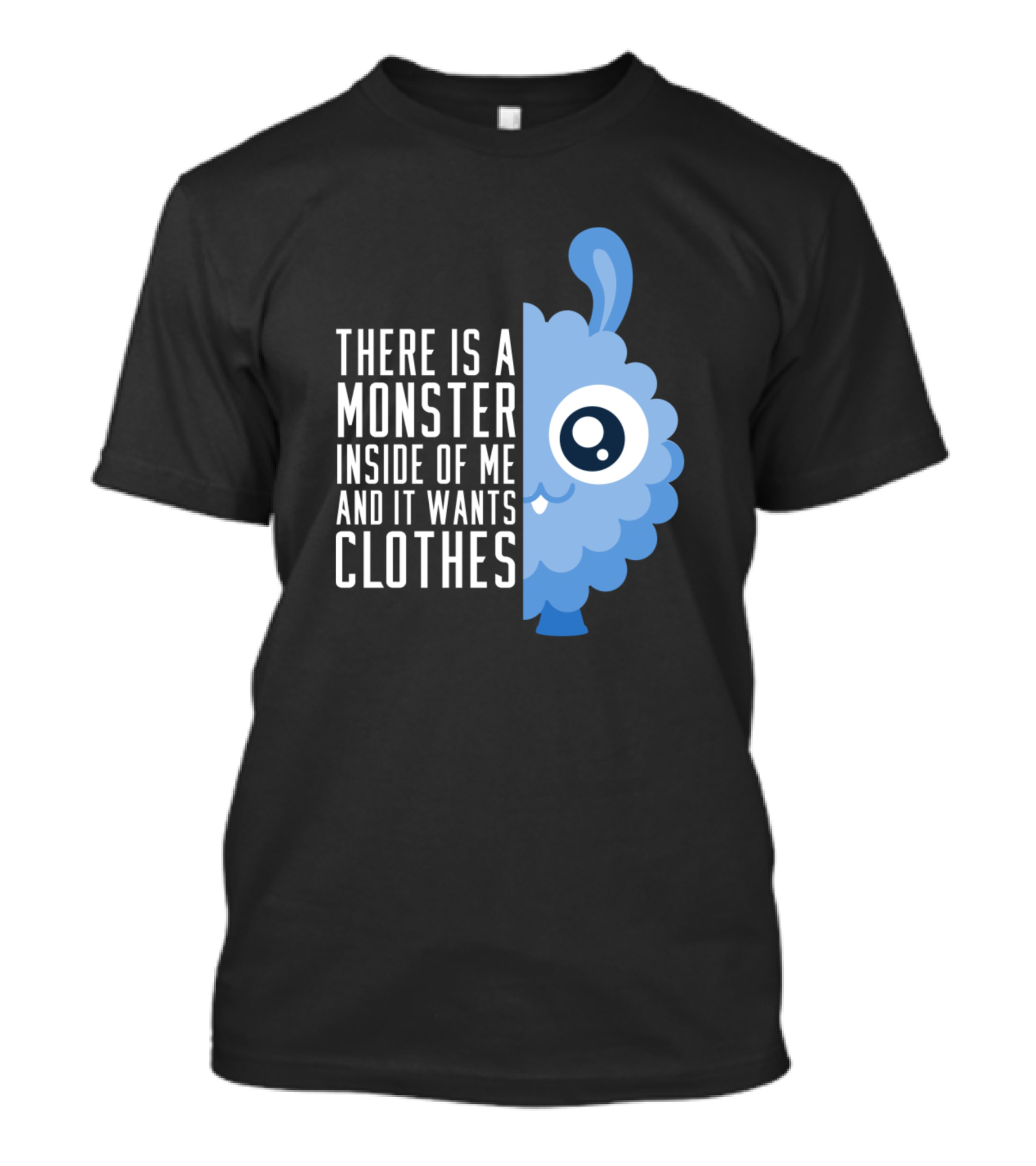 There Is A Monster Inside Of Me And It Wants Clothes Cute And Fluffy Shopping Monster Clothes Lover T-Shirt