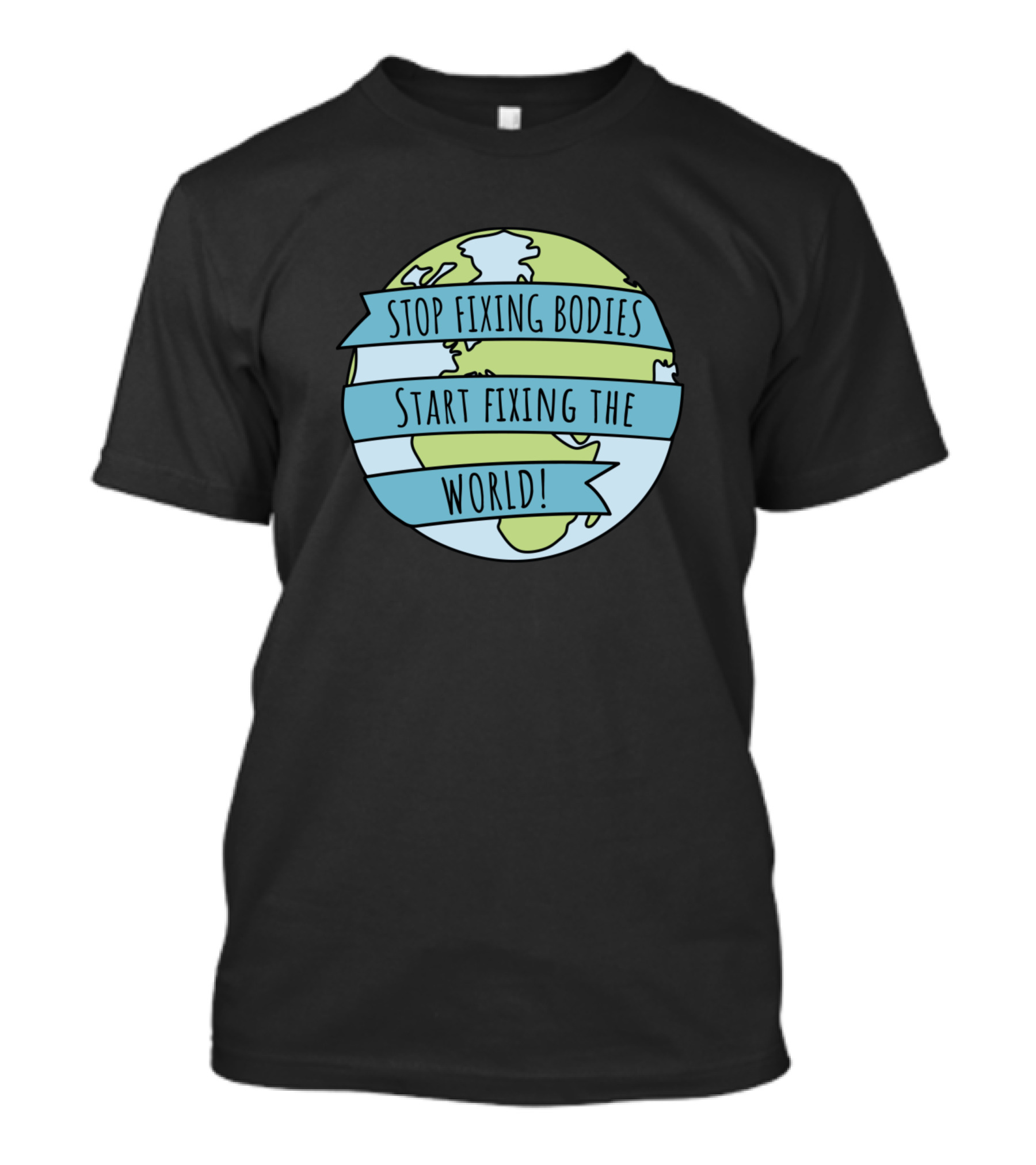 Stop Fixing Bodies Start Fixing The World Globe Banner T-Shirt