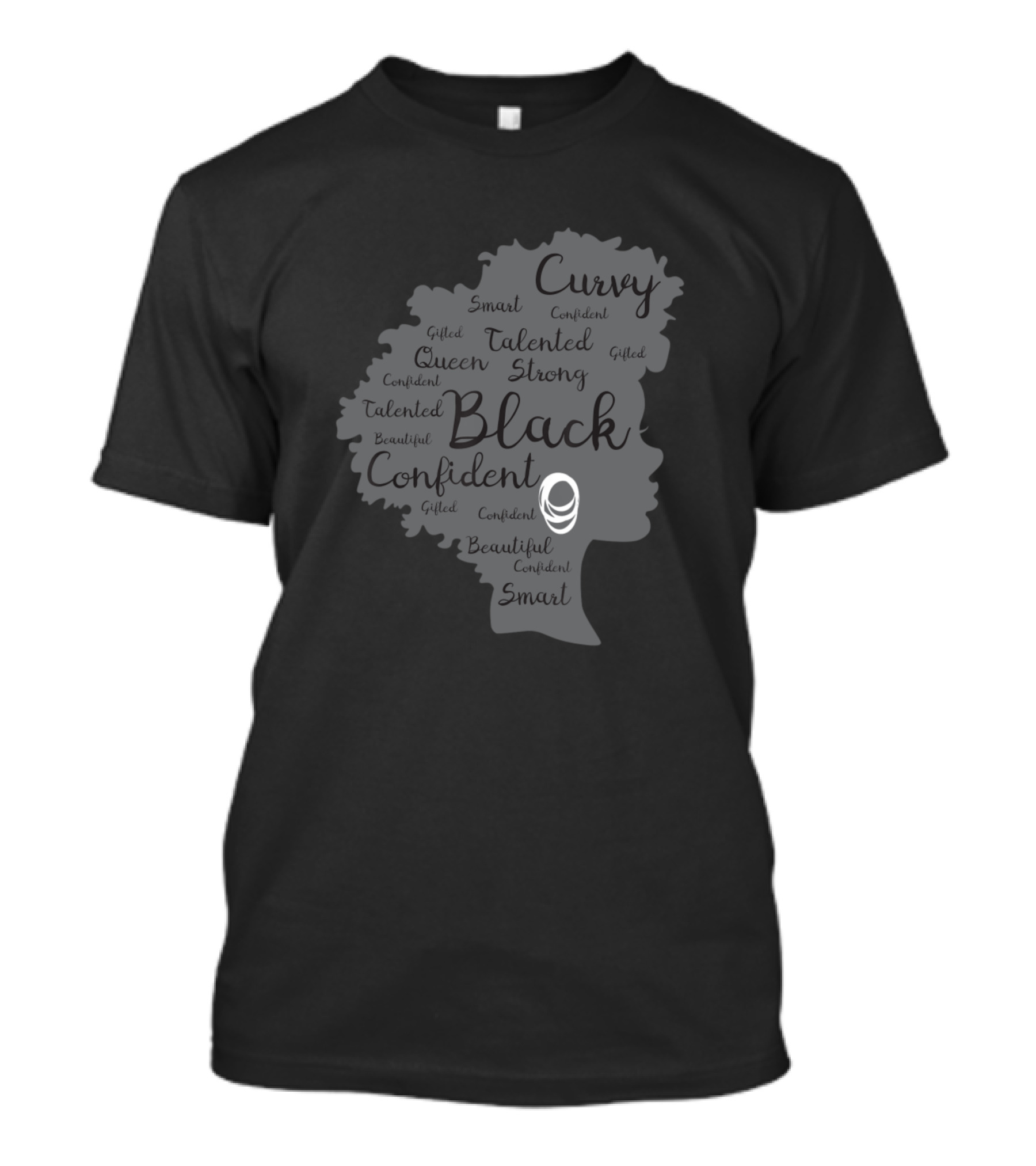 Strong Black Confident Curvy Queen Talented Beautiful Smart Gifted Woman Afro Word T-Shirt