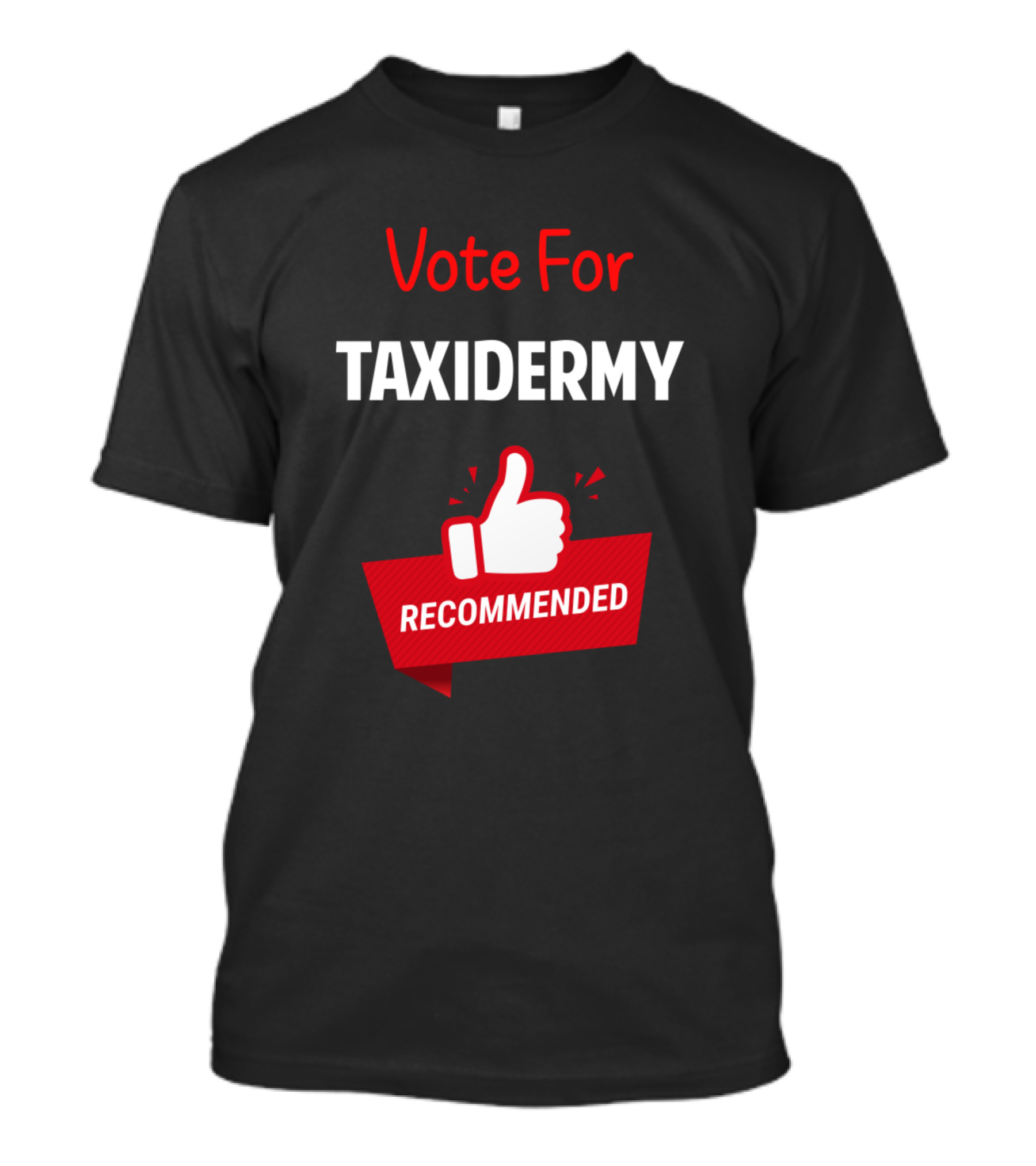 Vote For Taxidermy Recommended T-Shirt