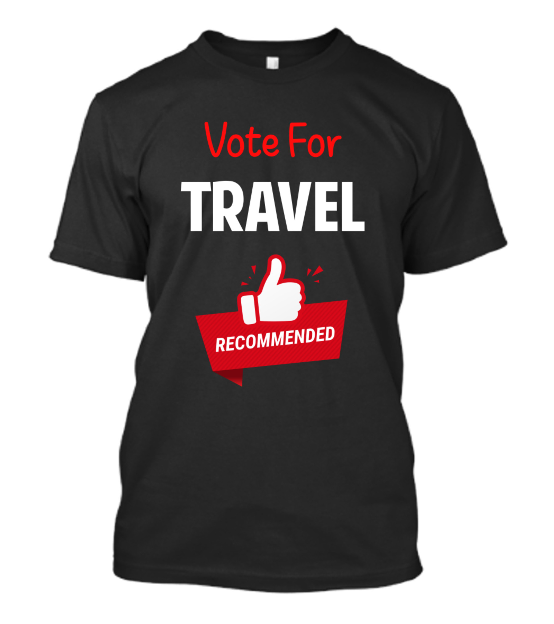 Vote For Travel Recommended Travelling Traveling Traveller Tra T-Shirt