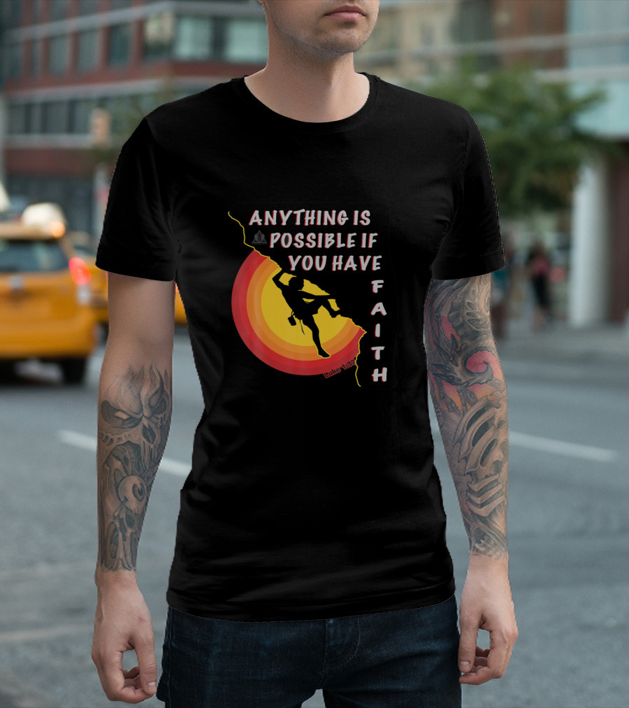 Anything Is Possible If You Have Faith Luke 1:37 Rock Climbing T-Shirt