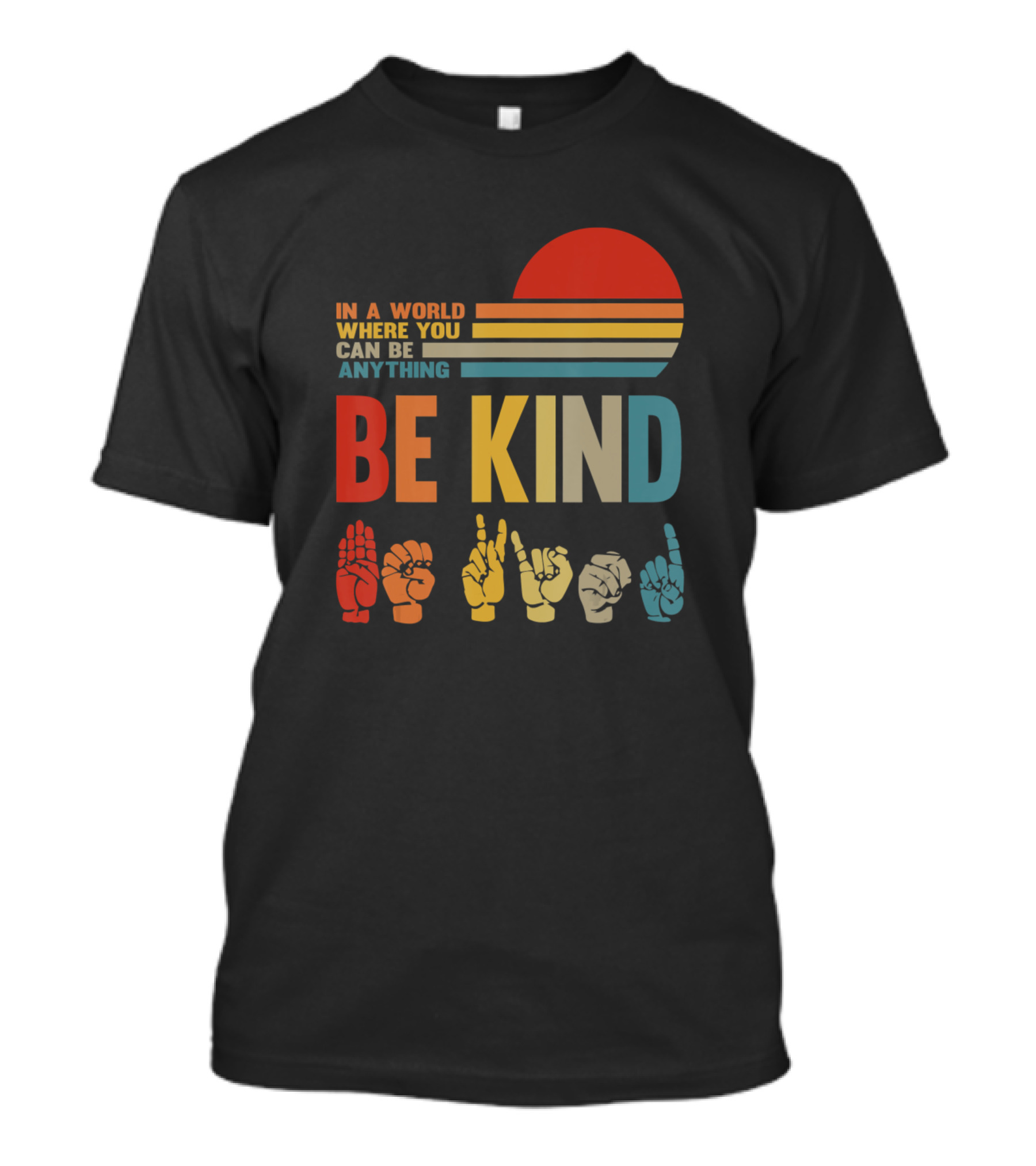 Be Kind Sunburst In A World Where You Can Be Anything Sign Language T-Shirt