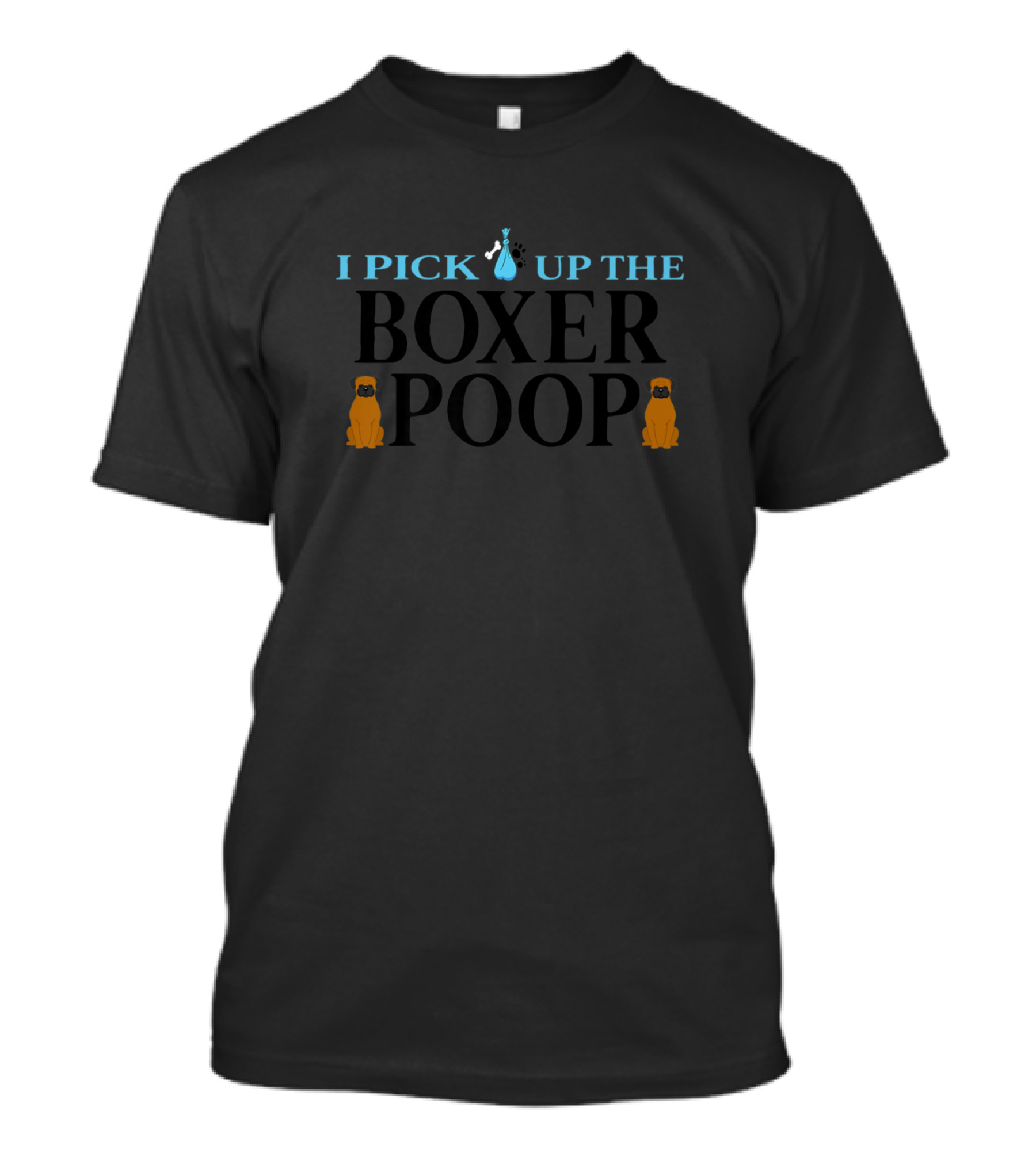 Fathers Day Dog Dad Funny I Pick Up The Boxer Poop Best Boxer Papa T-Shirt