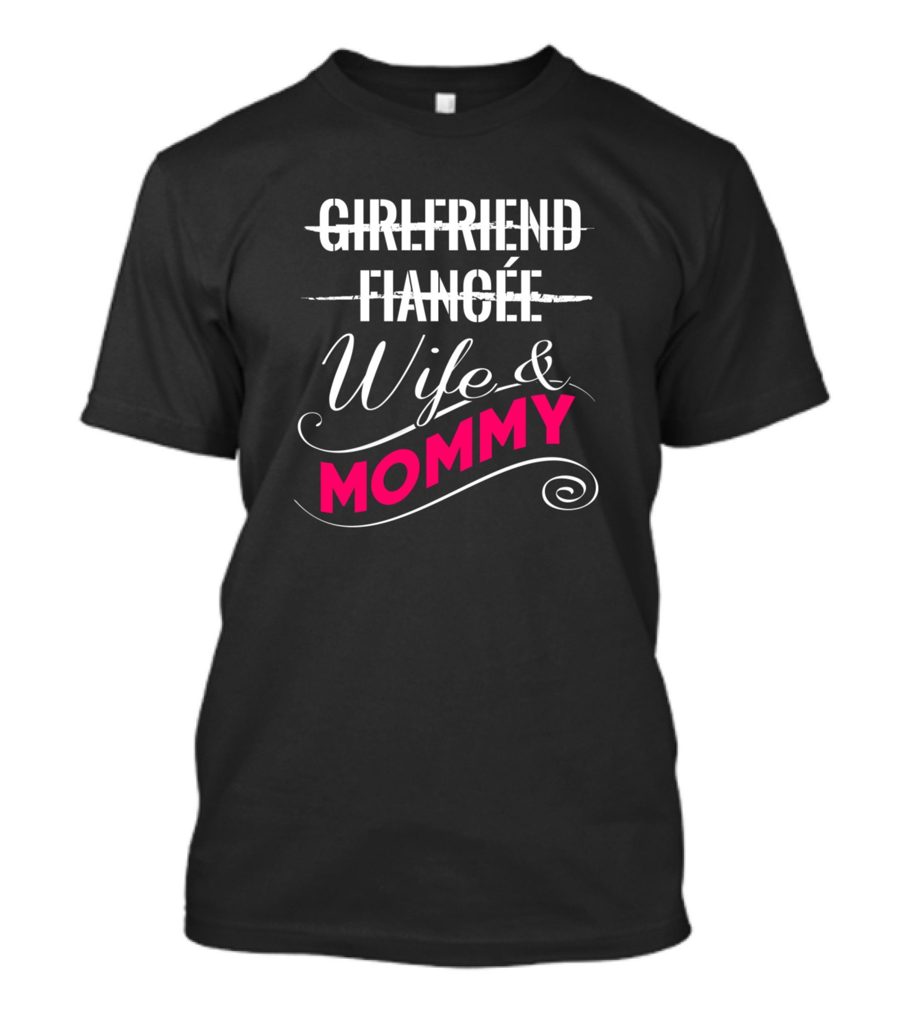 Wife And Mommy Girlfriend Fiancee Unique Best Mom T-Shirt