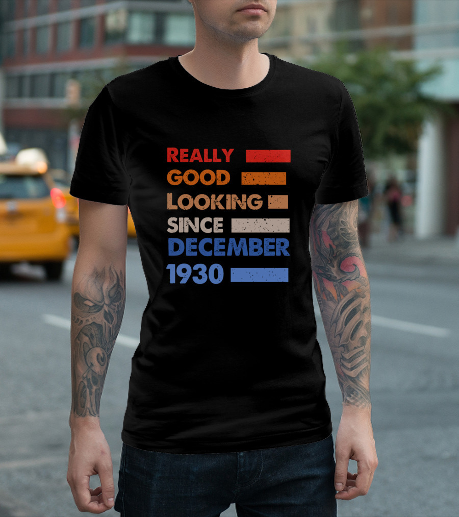 Really Good Looking Since December 1930 T-Shirt