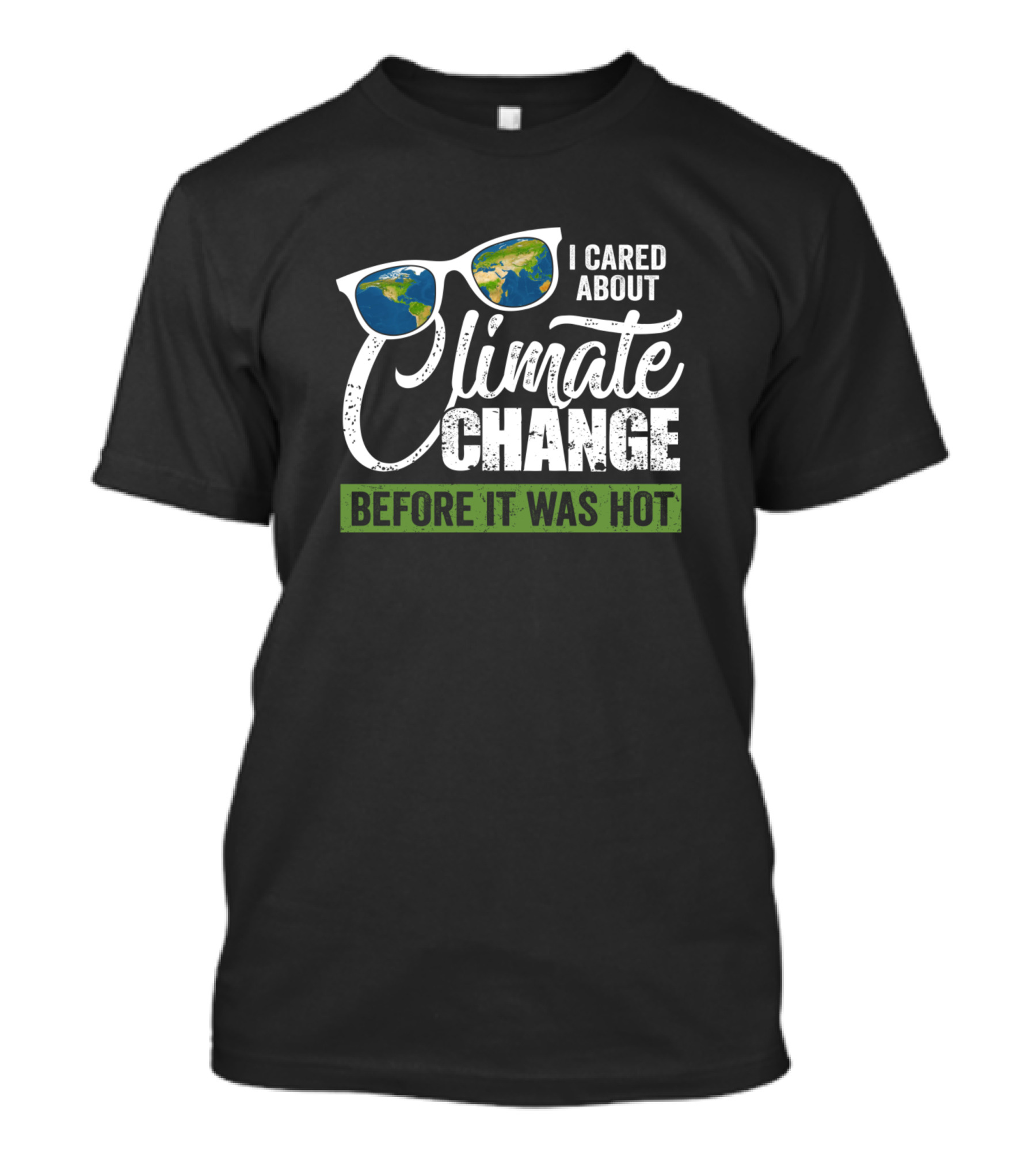 I Cared About Climate Change Sunglasses Earth Before It Was Hot T-Shirt