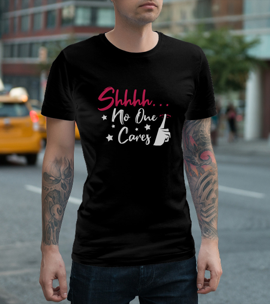 Shhhh No One Cares Hand Gesture Sarcasm Stars T-Shirt
