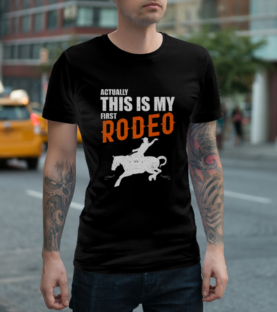 Actually This Is My First Rodeo Horseback Riding Horse Spor T-Shirt