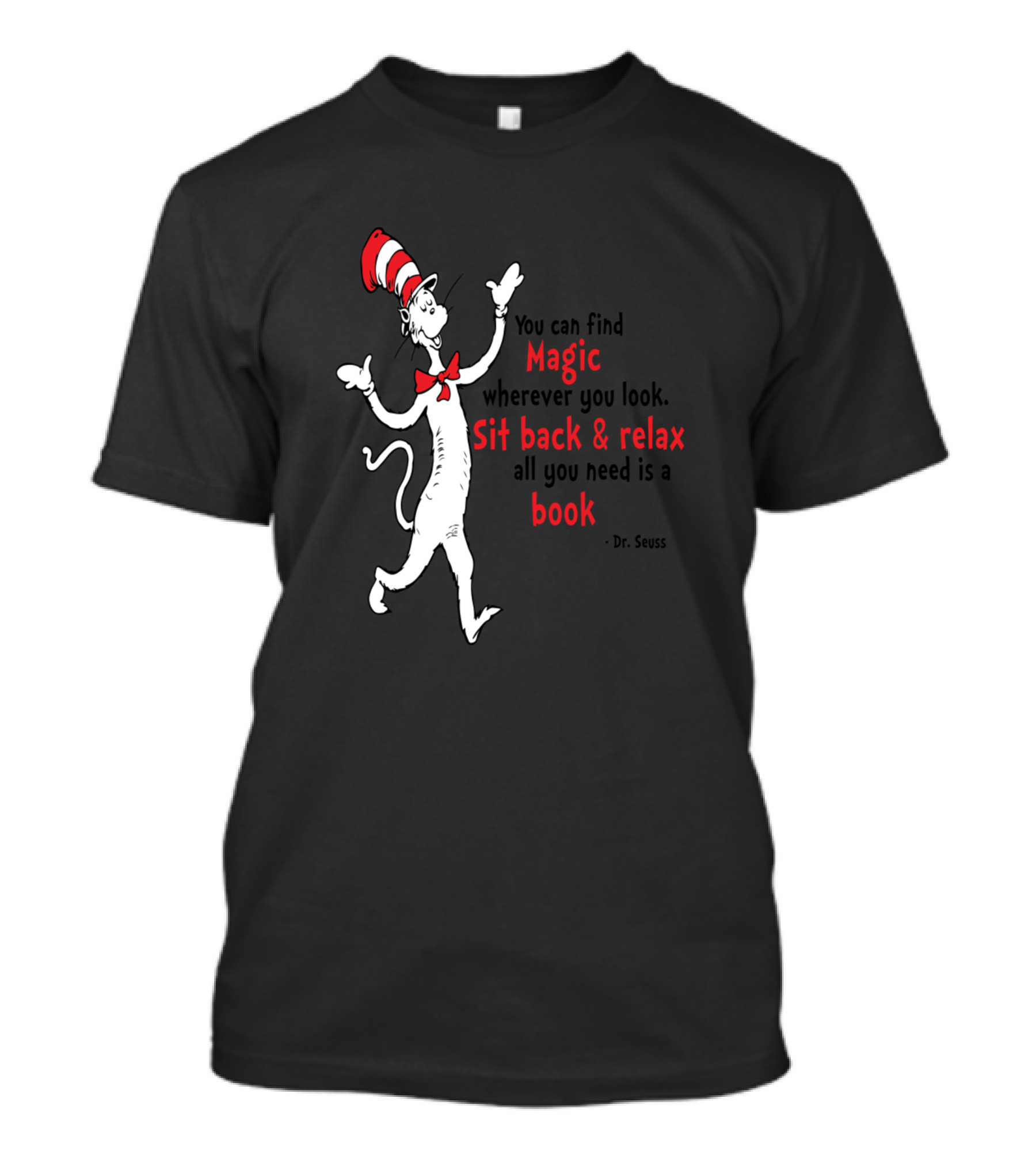 Cat In The Hat Dr. Seuss You Can Find Magic Sit Back And Relax All You Need Is A Book T-Shirt