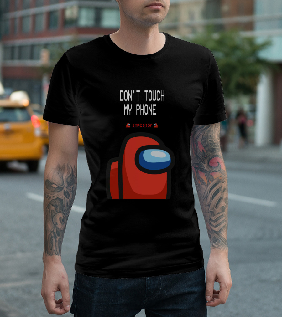 DON'T TOUCH MY PHONE ImPoStor Among Us Collection Part 2 And Skins T-Shirt