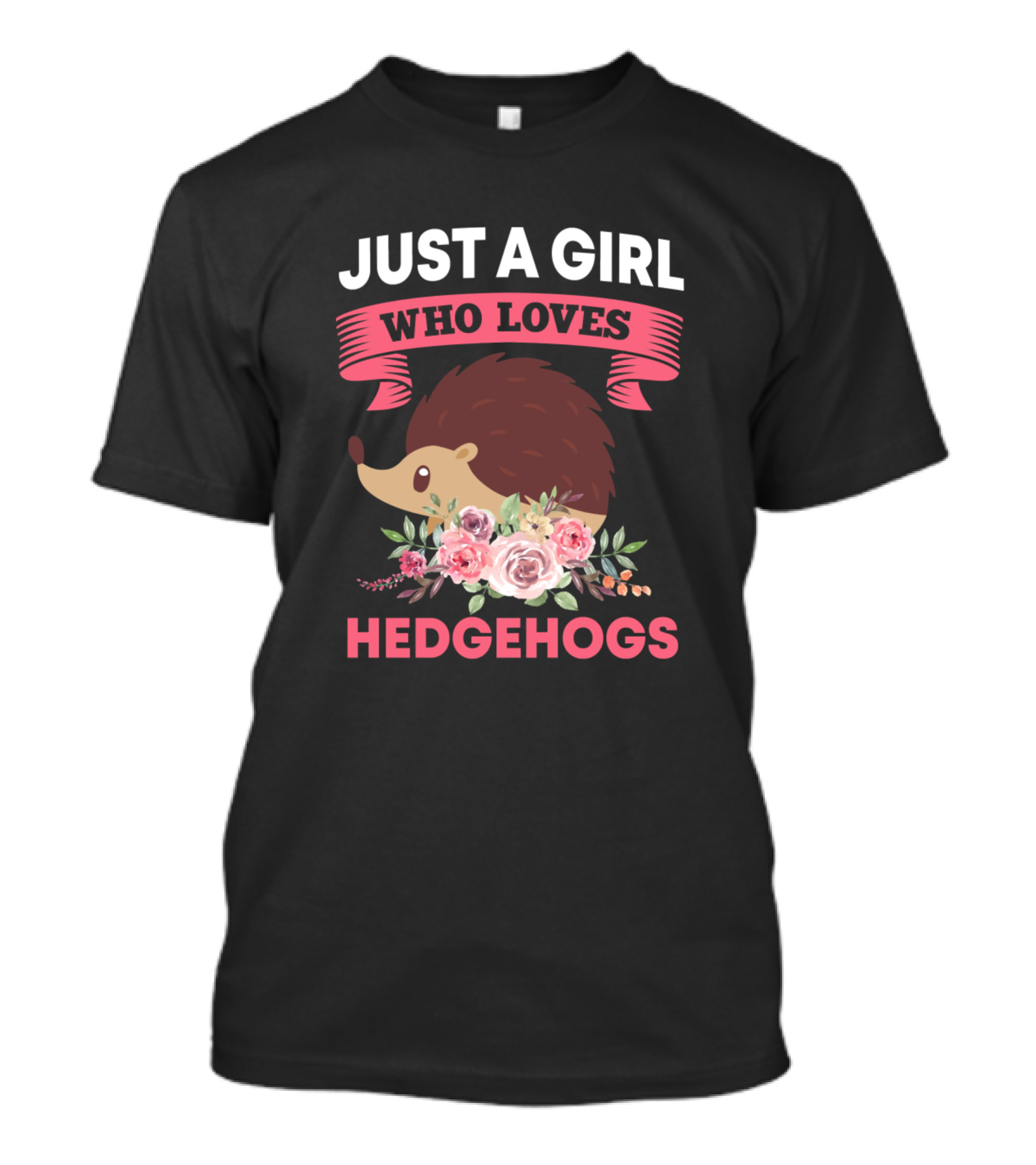 Just A Girl Who Loves Hedgehogs Floral Banner Hedgehog T-Shirt