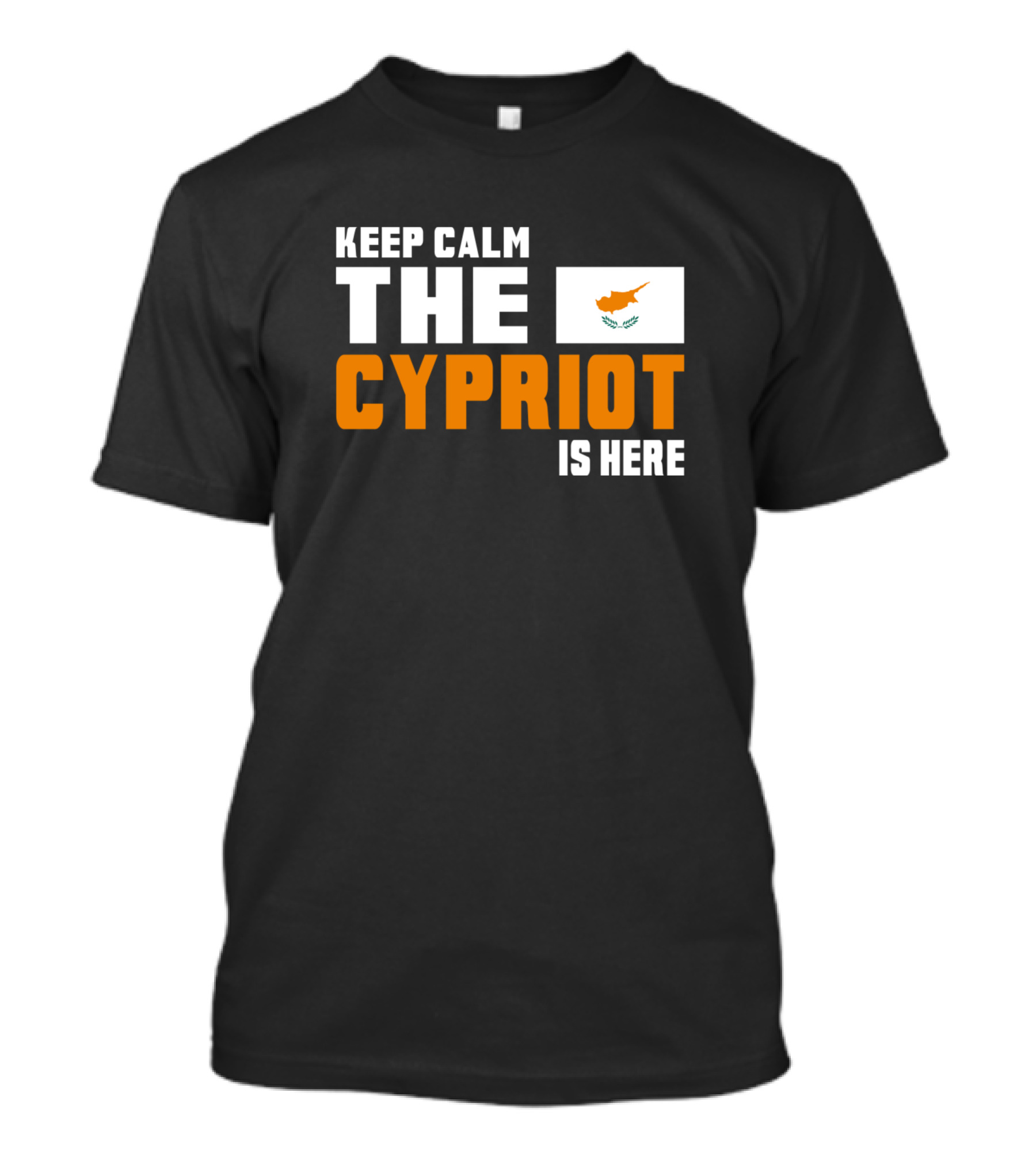 Keep Calm The Cypriot Is Here Cyprus Flag T-Shirt
