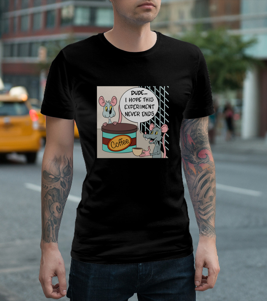 Lab Mouse Rat Coffee Experiment Never Ends T-Shirt