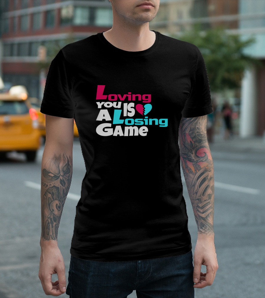 Loving You Is A Heart Losing Game T-Shirt