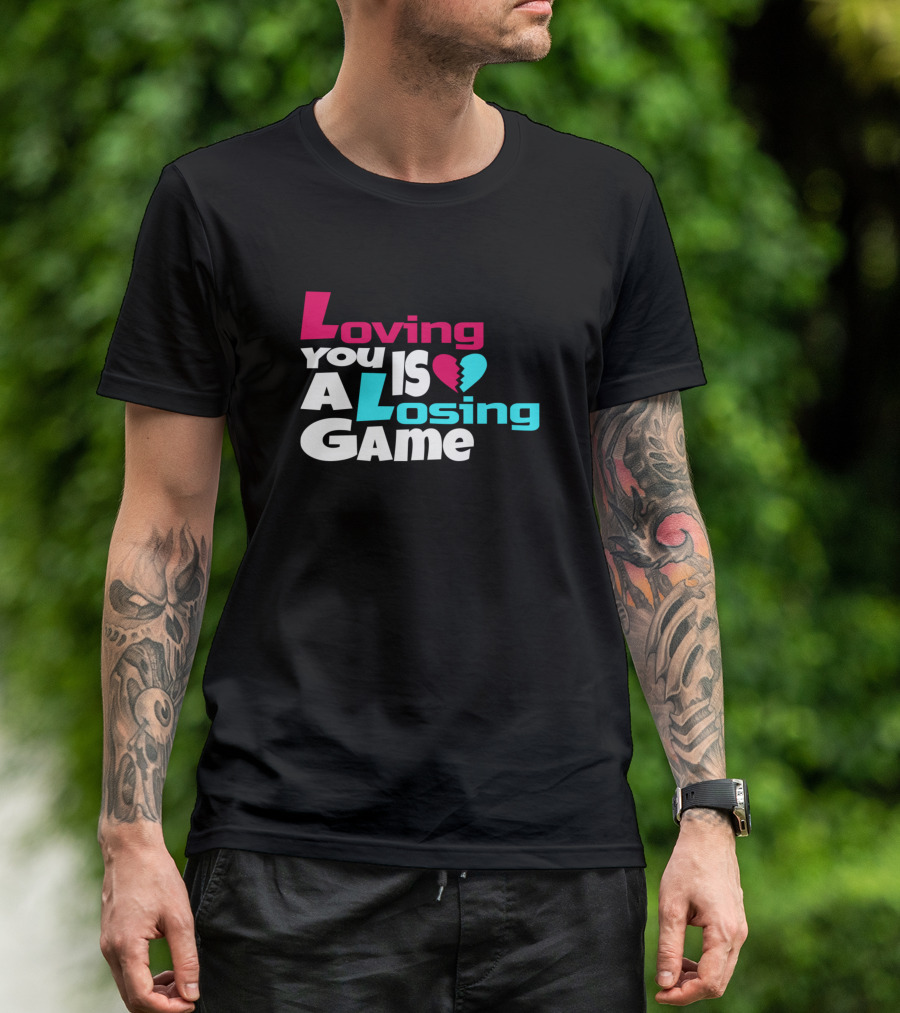 Loving You Is A Heart Losing Game T-Shirt
