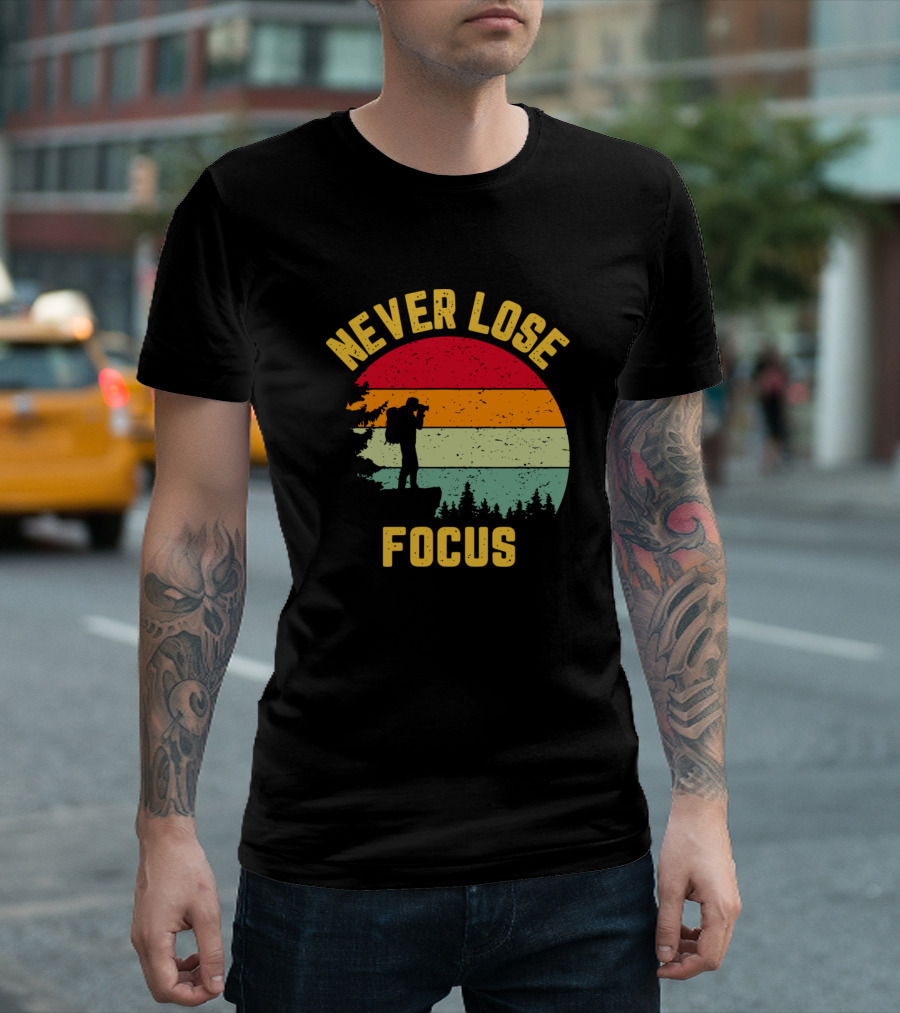Never Lose Focus Photographer Camera Sunset Forest Trail T-Shirt