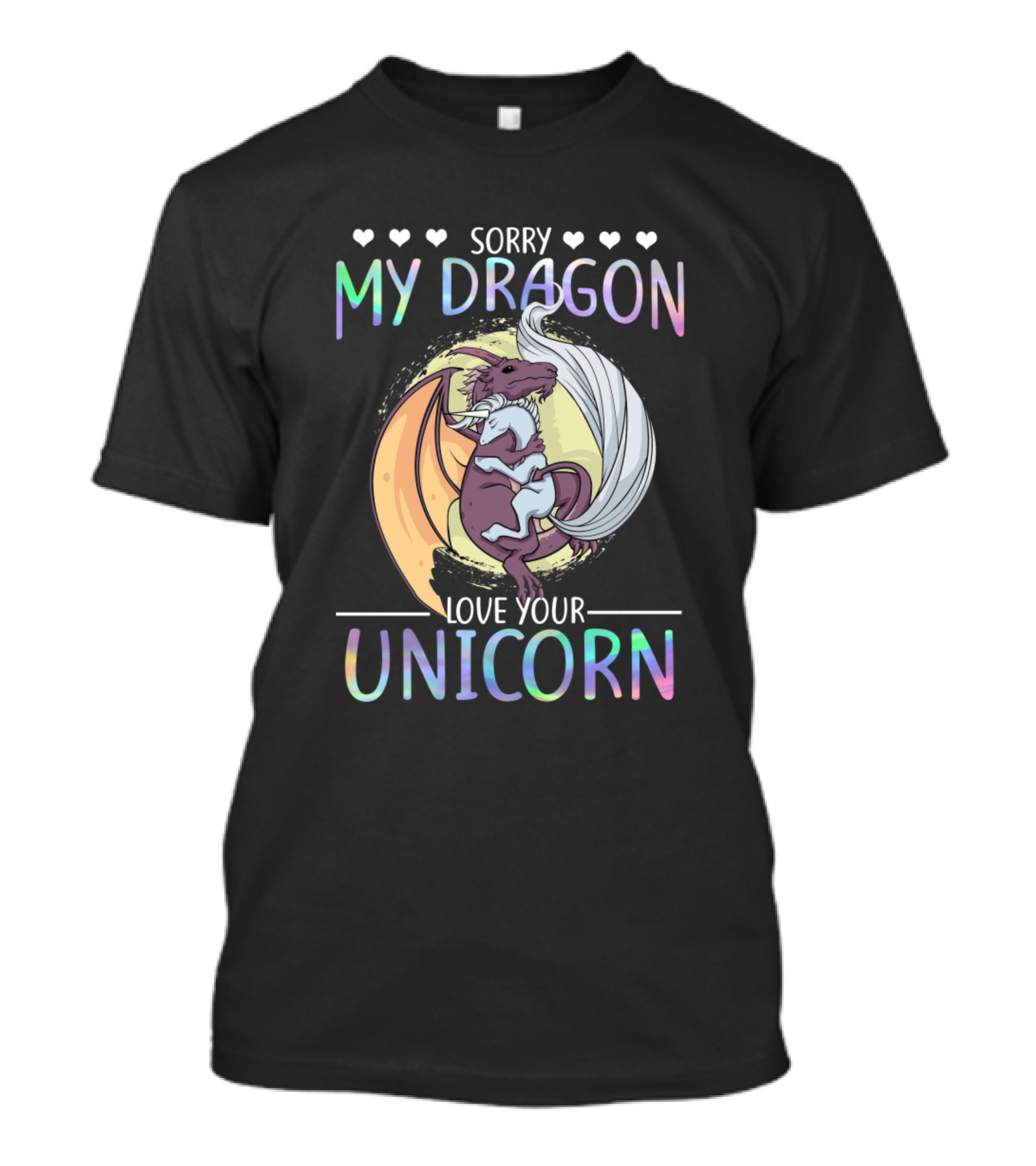Sorry My Dragon Love Your Unicorn T-Shirt