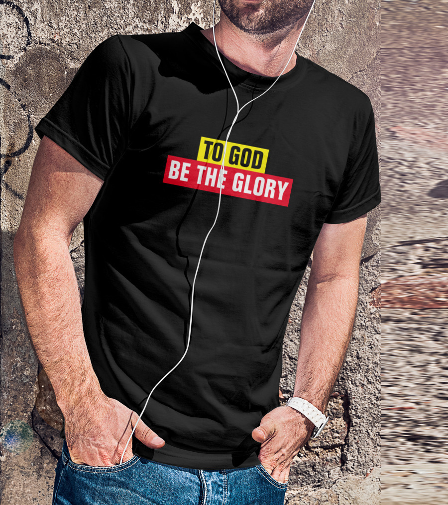 To God Be The Glory Christian Quotes Yellow And Red T-Shirt