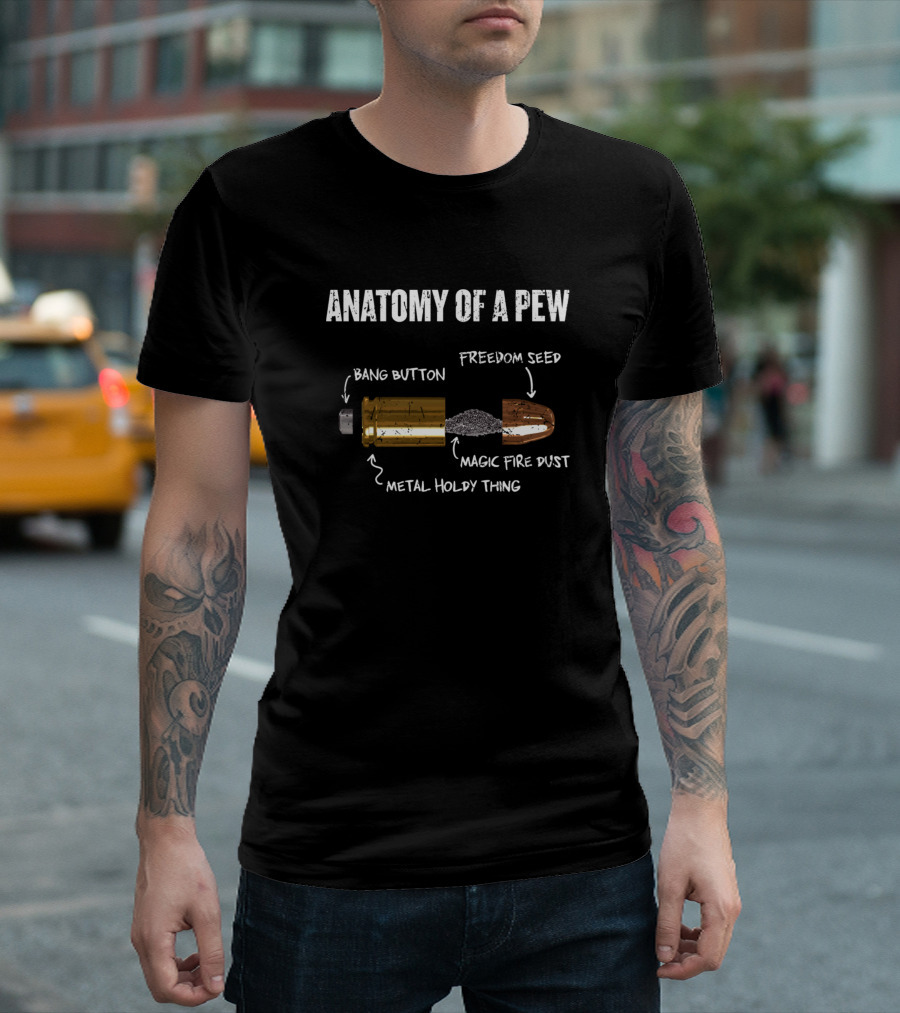 Anatomy of a Pew Bang Button Freedom Seed Magic Fire Dust Metal Holdy Thing Second Amendment T-Shirt