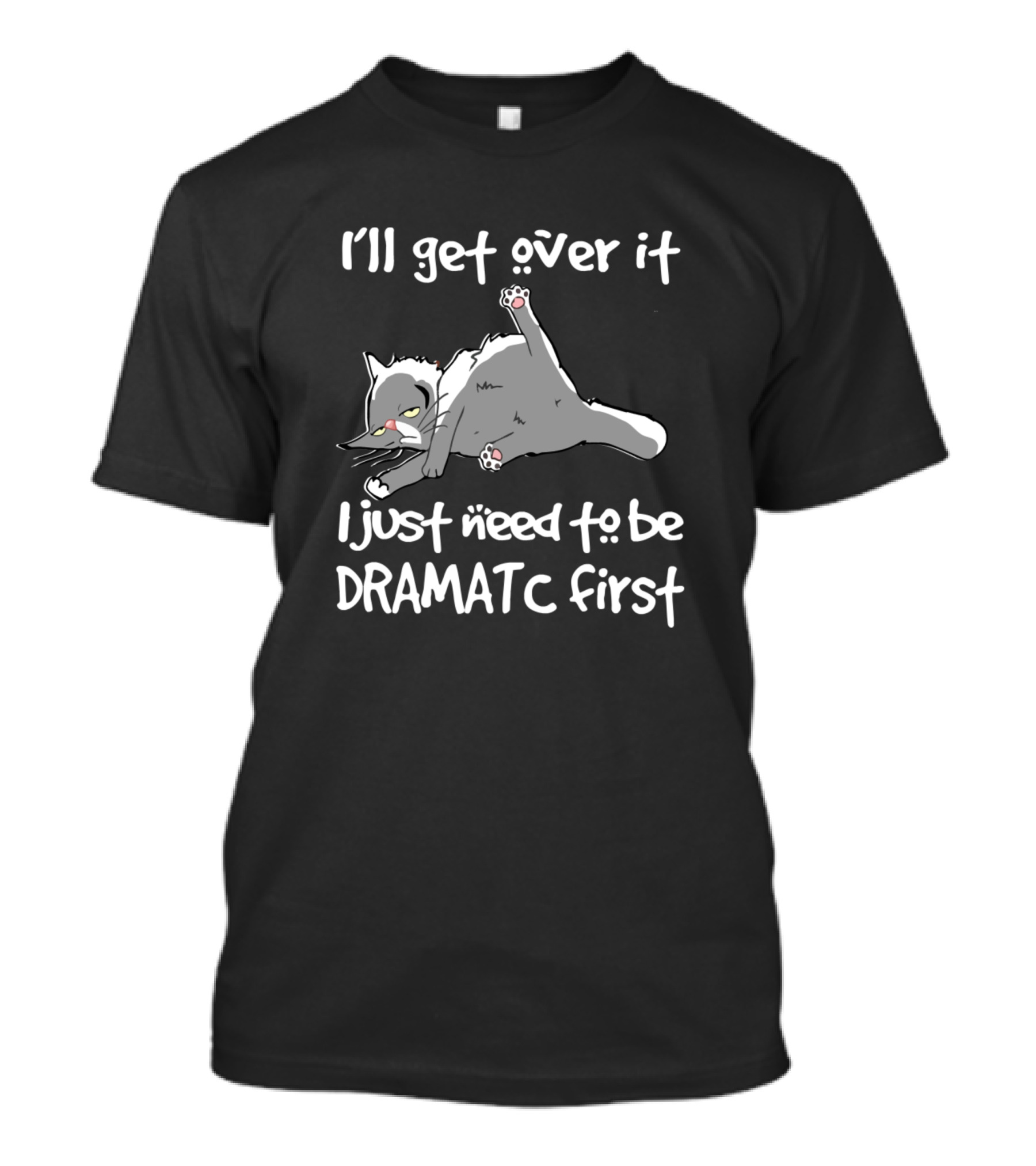 Dramatic Cat Lazy Kitty I'll Get Over It Funny Cat T-Shirt