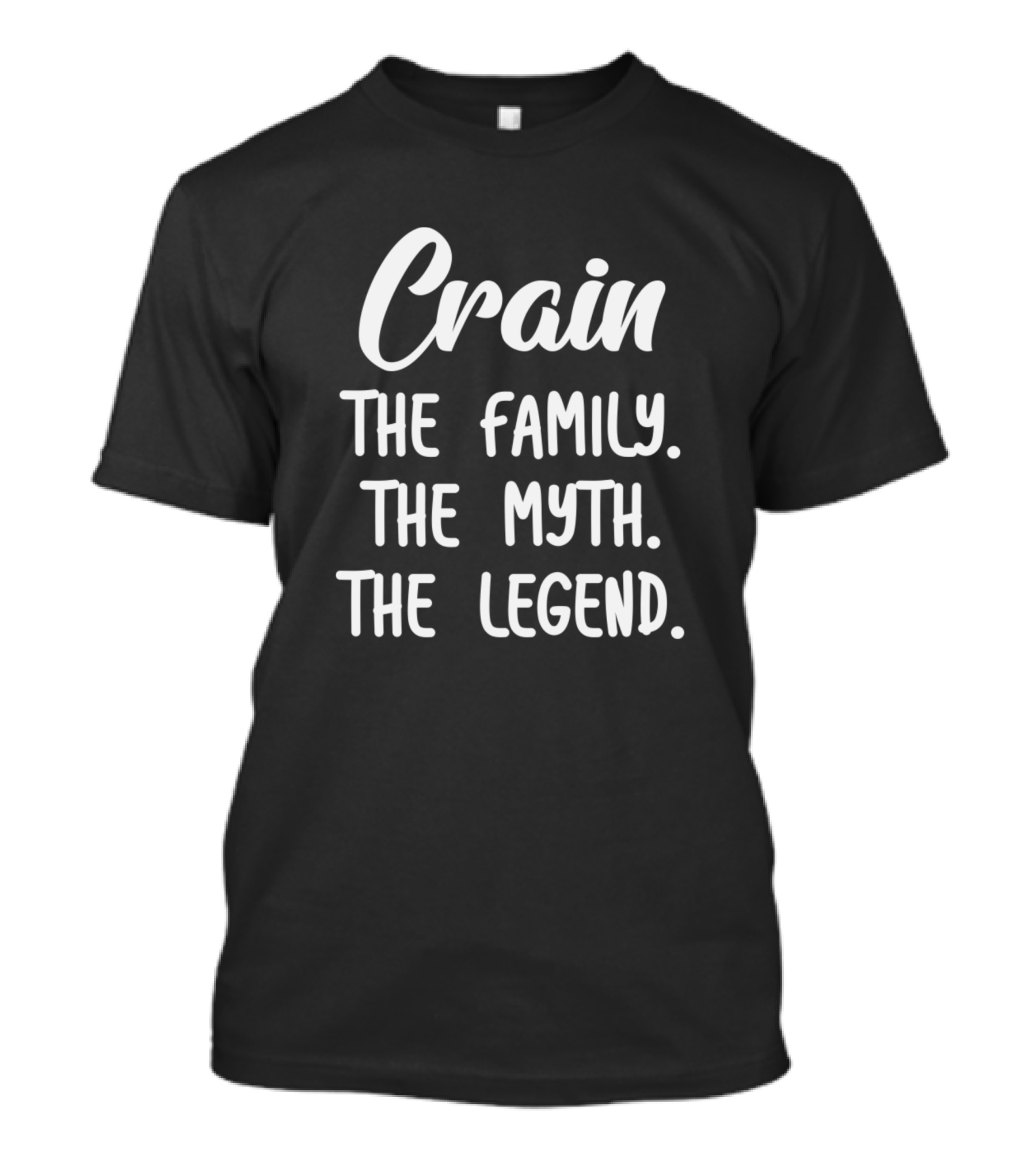 Crain The Family The Myth The Legend T-Shirt