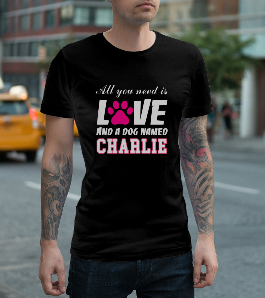 All You Need Is Love and a Dog Named Charlie with Pink Paw Prints T-Shirt